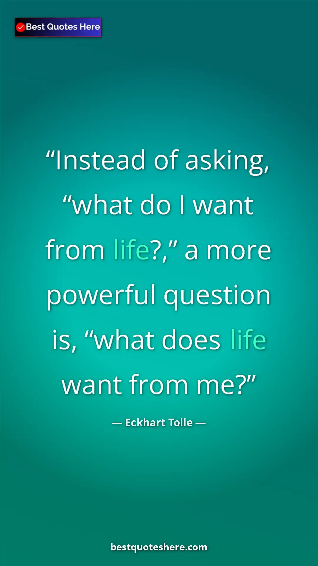 Eckhart Tolle Quote Card: "Instead of asking, “what do I want from life?,” a more..." Pinterest quote poster by Eckhart Tolle: "Instead of asking, “what do I want from life?,” a more..."