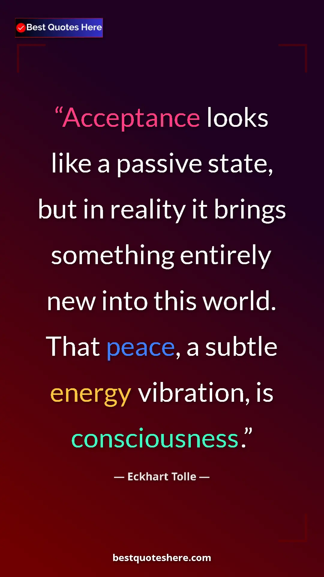 Pinterest quote poster by Eckhart Tolle: "Acceptance looks like a passive state, but in reality it..."