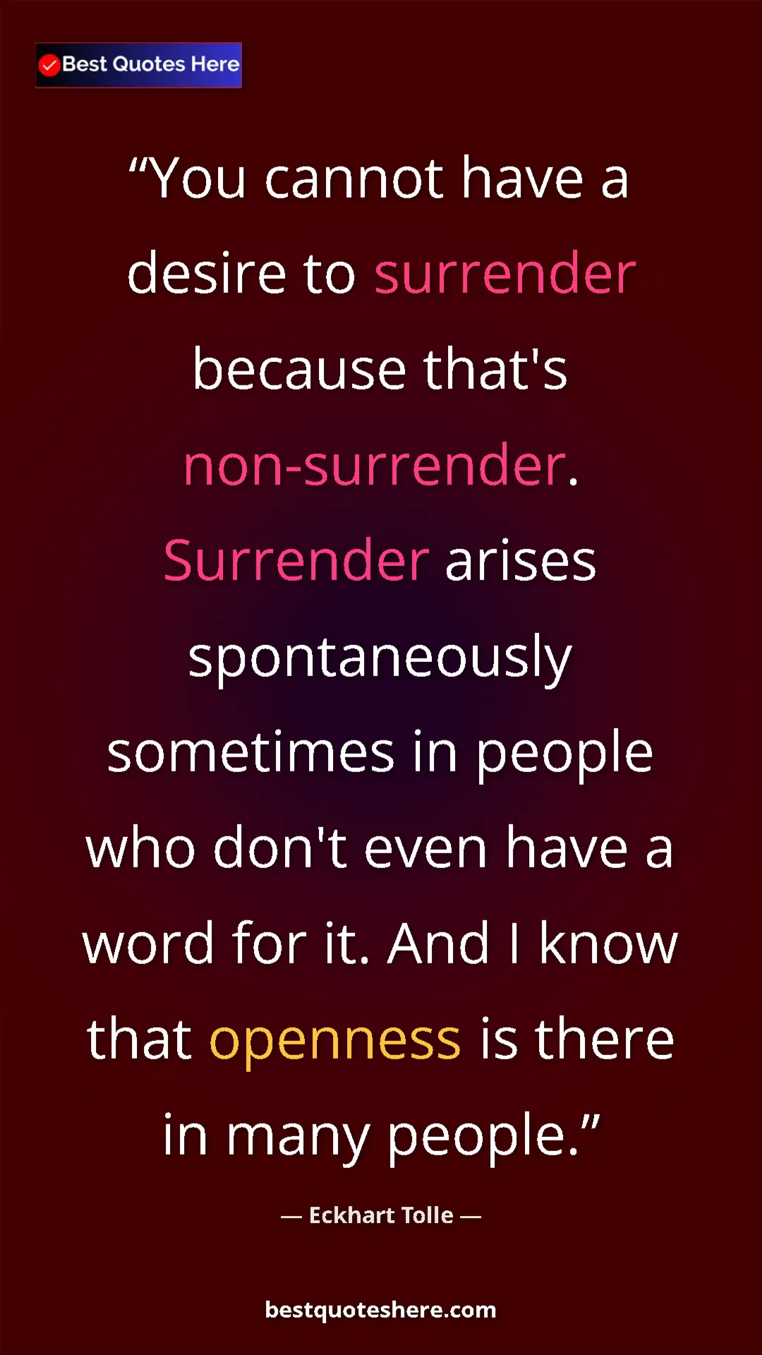 Eckhart Tolle Quote Card: "You cannot have a desire to surrender because that's..." Pinterest quote poster by Eckhart Tolle: "You cannot have a desire to surrender because that's..."