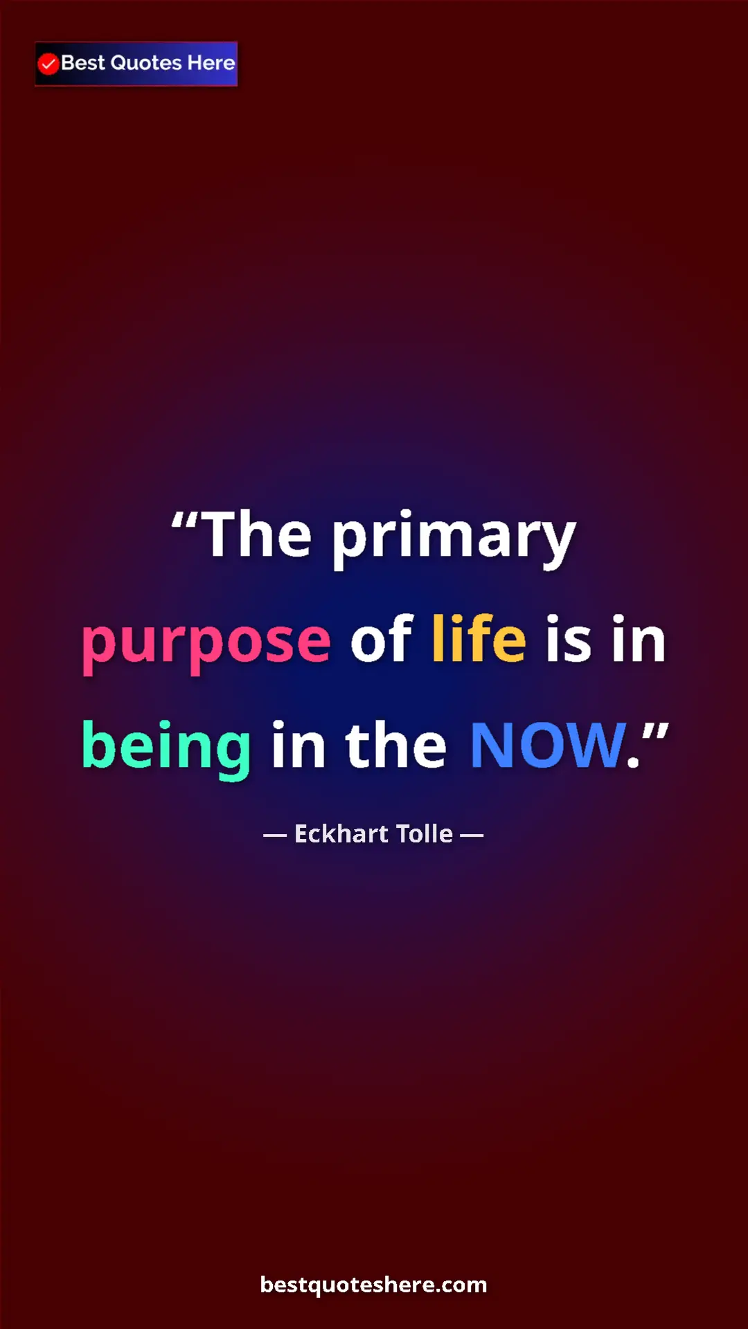 Eckhart Tolle Quote Card: "The primary purpose of life is in being in the NOW." Pinterest quote poster by Eckhart Tolle: "The primary purpose of life is in being in the NOW."