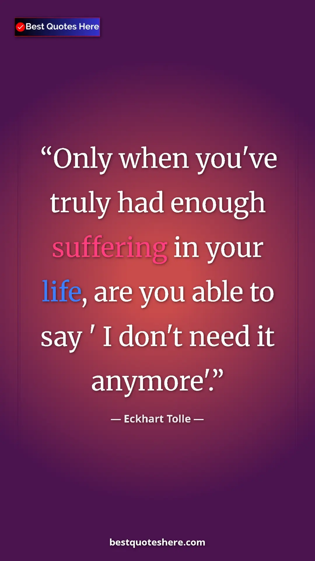 Eckhart Tolle Quote Card: "Only when you've truly had enough suffering in your life,..." Pinterest quote poster by Eckhart Tolle: "Only when you've truly had enough suffering in your life,..."
