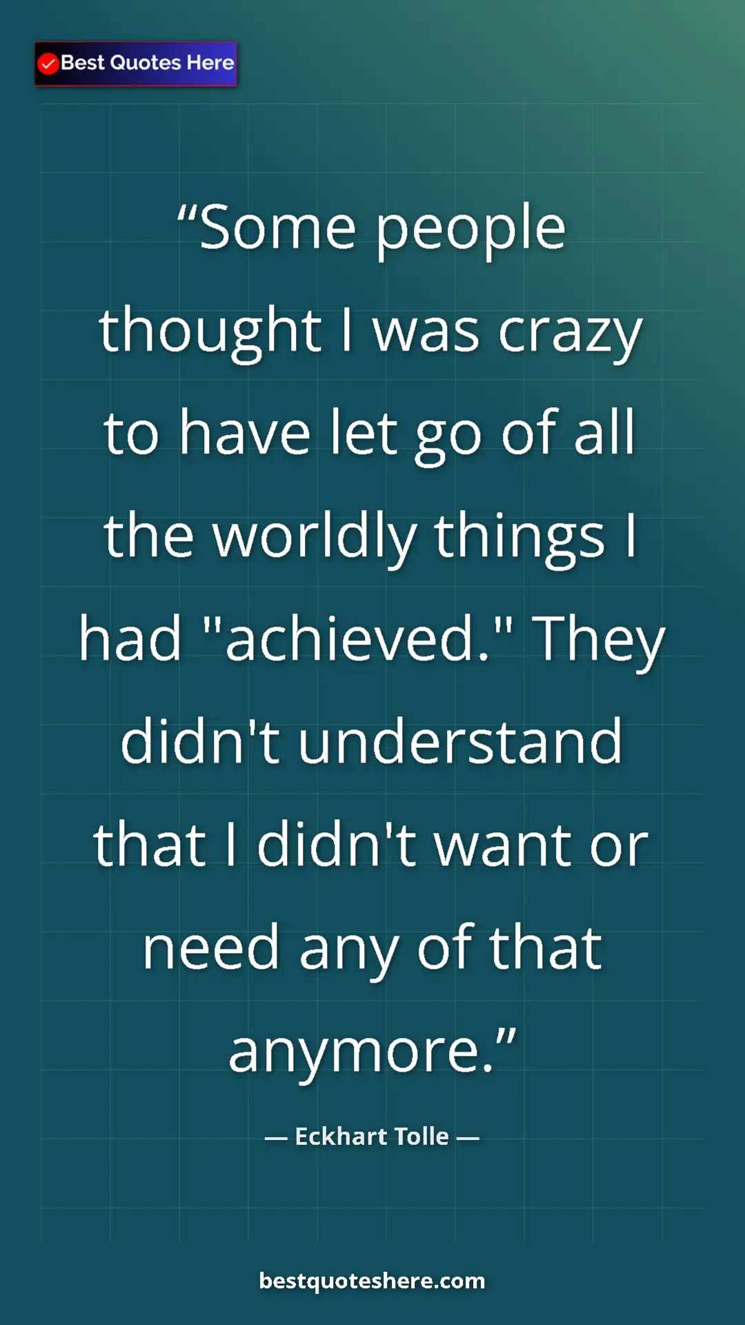 Eckhart Tolle Quote Card: "Some people thought I was crazy to have let go of all the..." Pinterest quote poster by Eckhart Tolle: "Some people thought I was crazy to have let go of all the..."