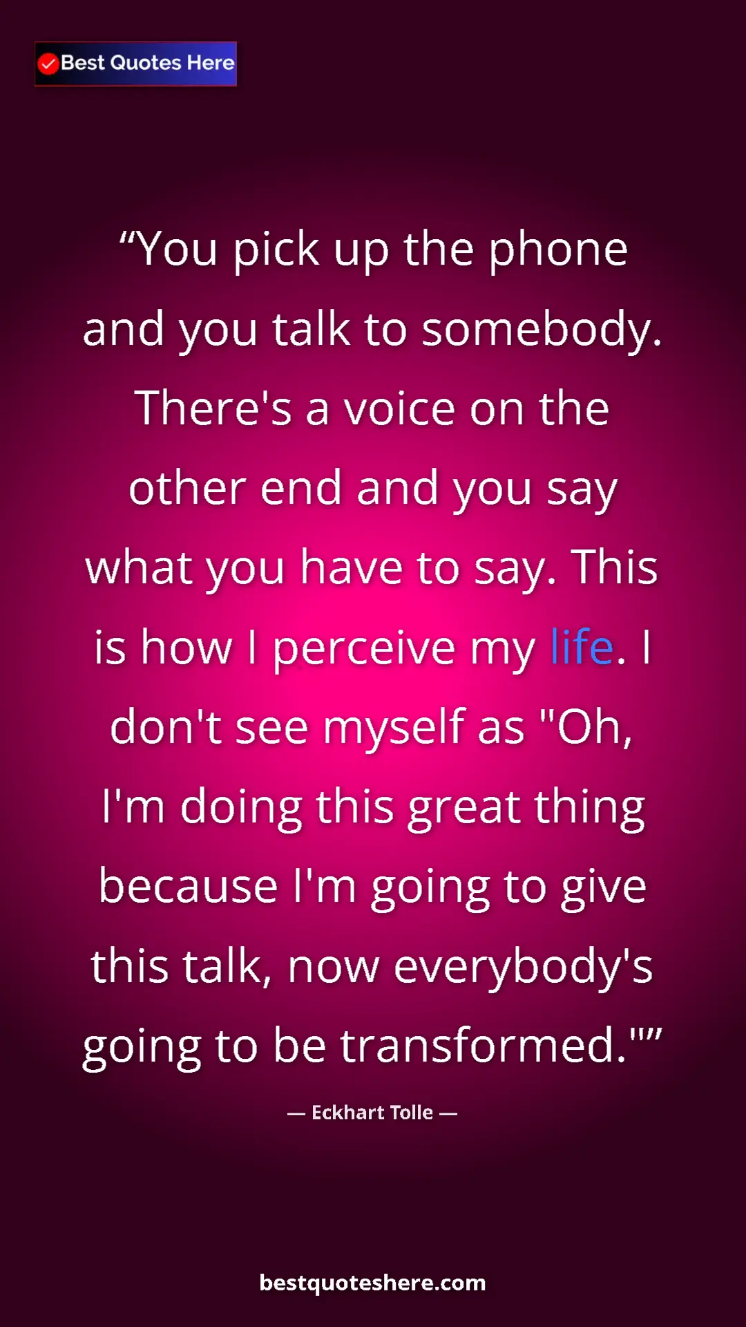 Eckhart Tolle Quote Card: "You pick up the phone and you talk to somebody. There's a..." Pinterest quote poster by Eckhart Tolle: "You pick up the phone and you talk to somebody. There's a..."