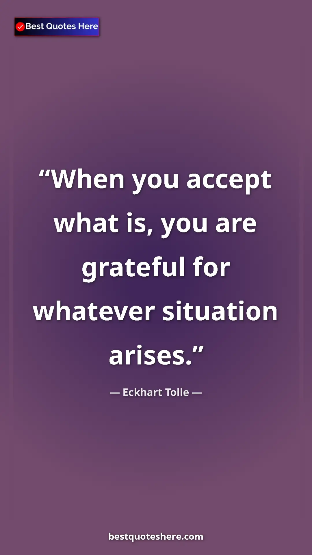 Eckhart Tolle Quote Card: "When you accept what is, you are grateful for whatever..." Pinterest quote poster by Eckhart Tolle: "When you accept what is, you are grateful for whatever..."