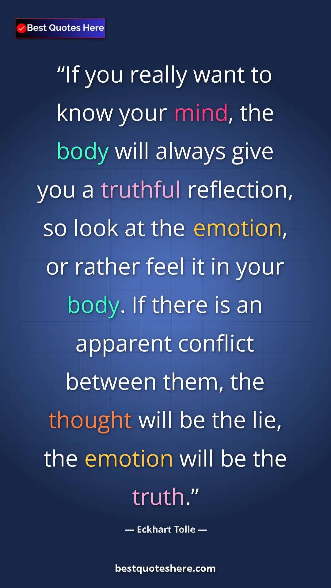 Eckhart Tolle Quote Card: "If you really want to know your mind, the body will always..." Pinterest quote poster by Eckhart Tolle: "If you really want to know your mind, the body will always..."