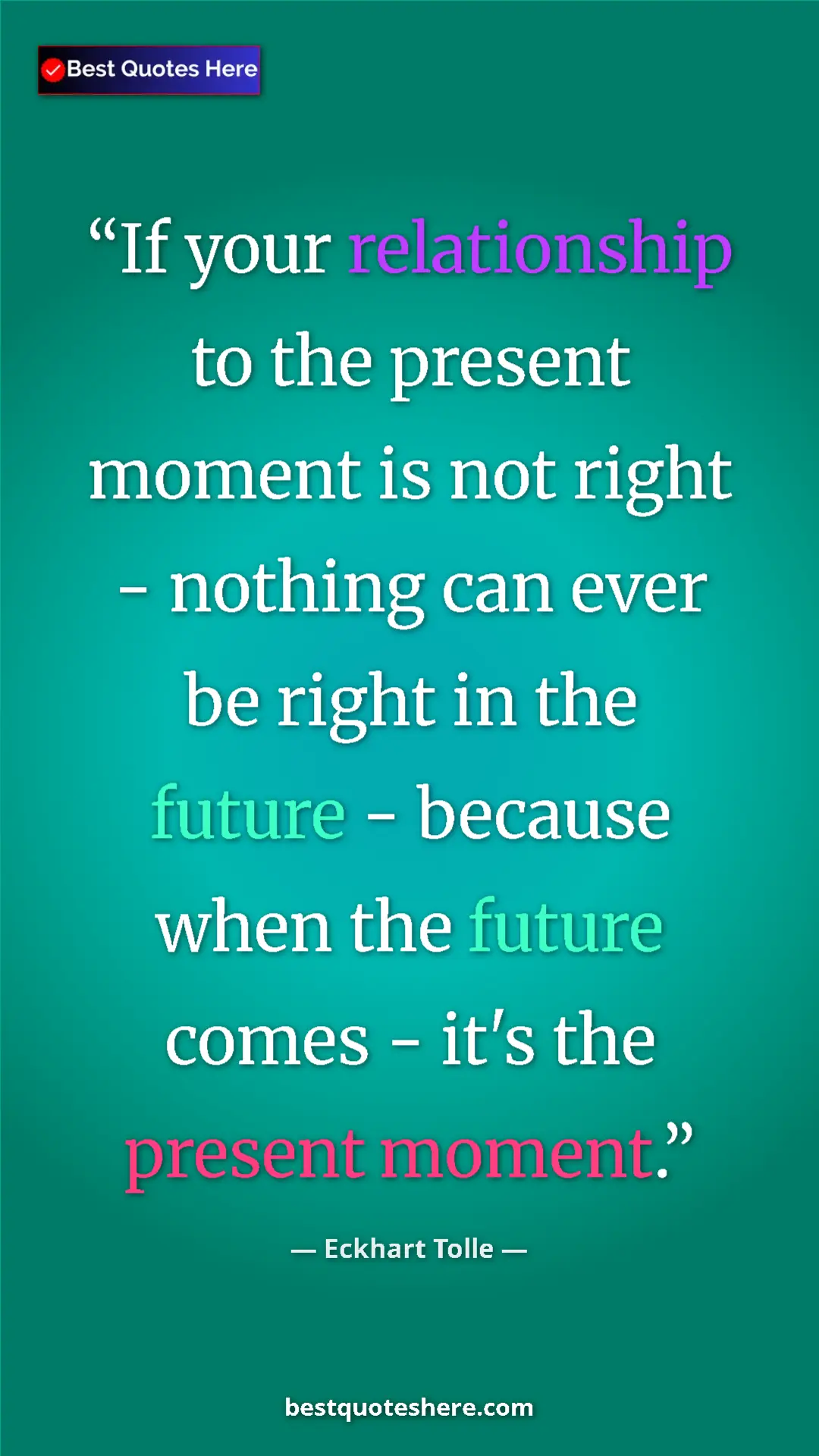 Eckhart Tolle Quote Card: "If your relationship to the present moment is not right -..." Pinterest quote poster by Eckhart Tolle: "If your relationship to the present moment is not right -..."