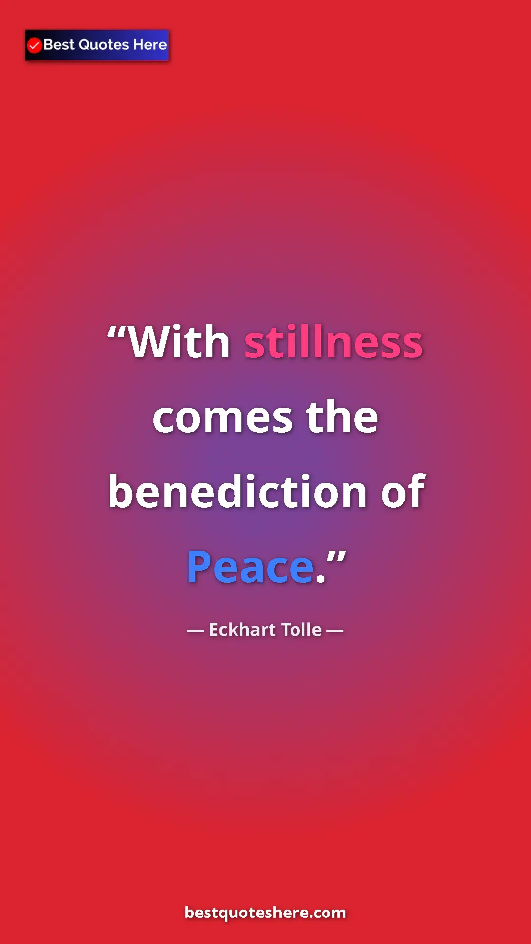 Eckhart Tolle Quote Card: "With stillness comes the benediction of Peace." Pinterest quote poster by Eckhart Tolle: "With stillness comes the benediction of Peace."
