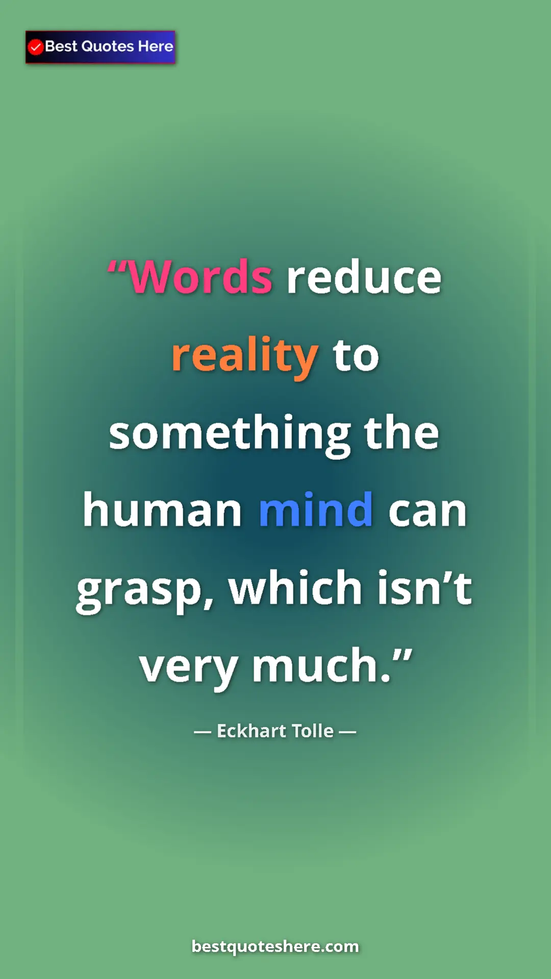 Eckhart Tolle Quote Card: "Words reduce reality to something the human mind can grasp,..." Pinterest quote poster by Eckhart Tolle: "Words reduce reality to something the human mind can grasp,..."