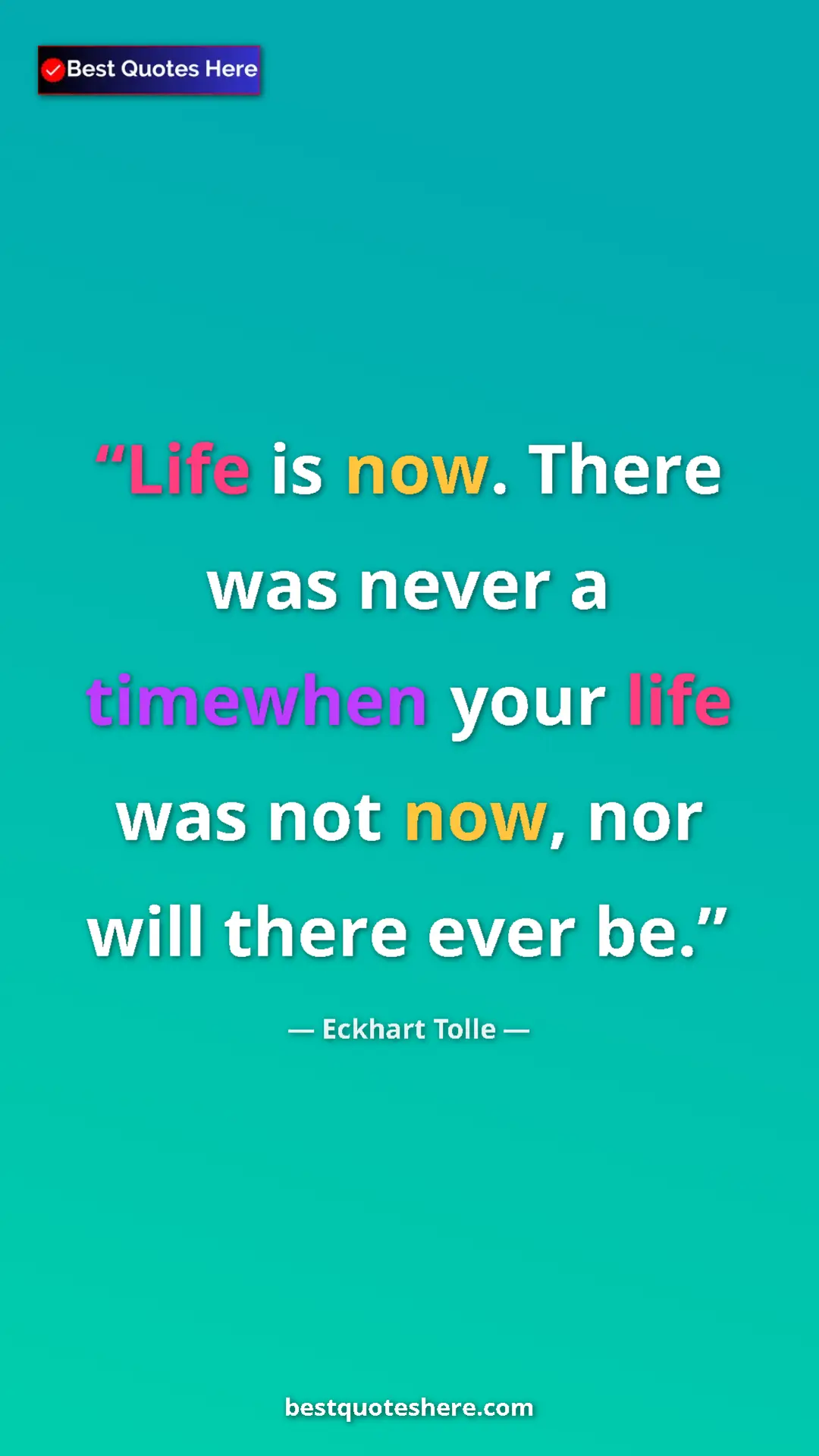 Eckhart Tolle Quote Card: "Life is now. There was never a timewhen your life was not..." Pinterest quote poster by Eckhart Tolle: "Life is now. There was never a timewhen your life was not..."