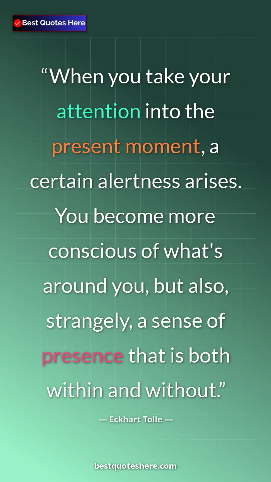 Eckhart Tolle Quote Card: "When you take your attention into the present moment, a..." Pinterest quote poster by Eckhart Tolle: "When you take your attention into the present moment, a..."