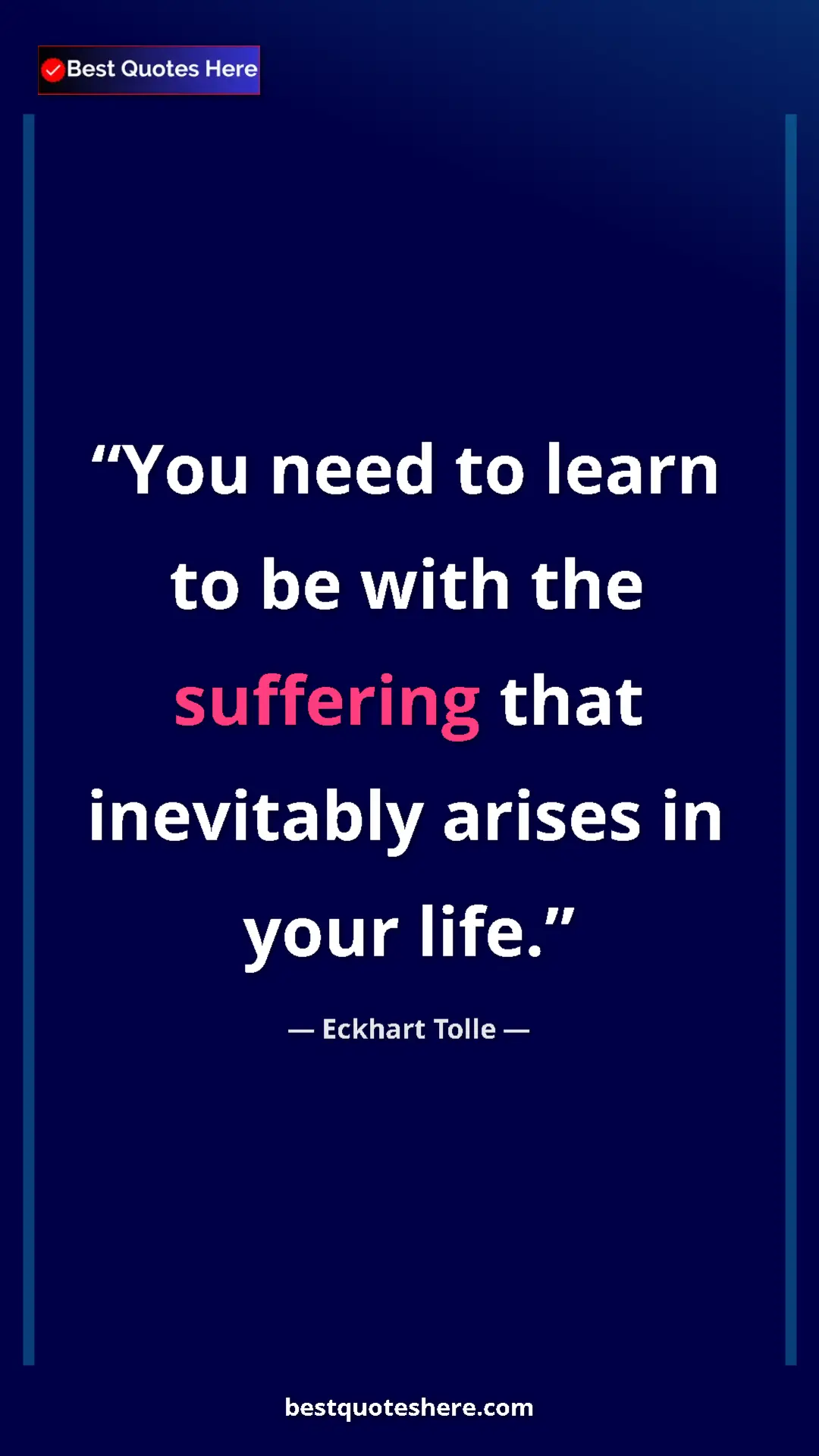 Eckhart Tolle Quote Card: "You need to learn to be with the suffering that inevitably..." Pinterest quote poster by Eckhart Tolle: "You need to learn to be with the suffering that inevitably..."