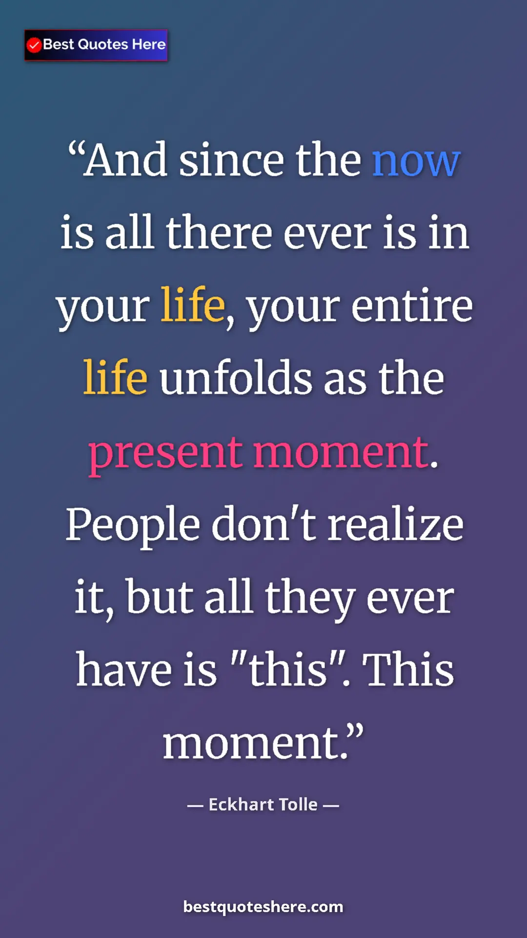 Eckhart Tolle Quote Card: "And since the now is all there ever is in your life, your..." Pinterest quote poster by Eckhart Tolle: "And since the now is all there ever is in your life, your..."