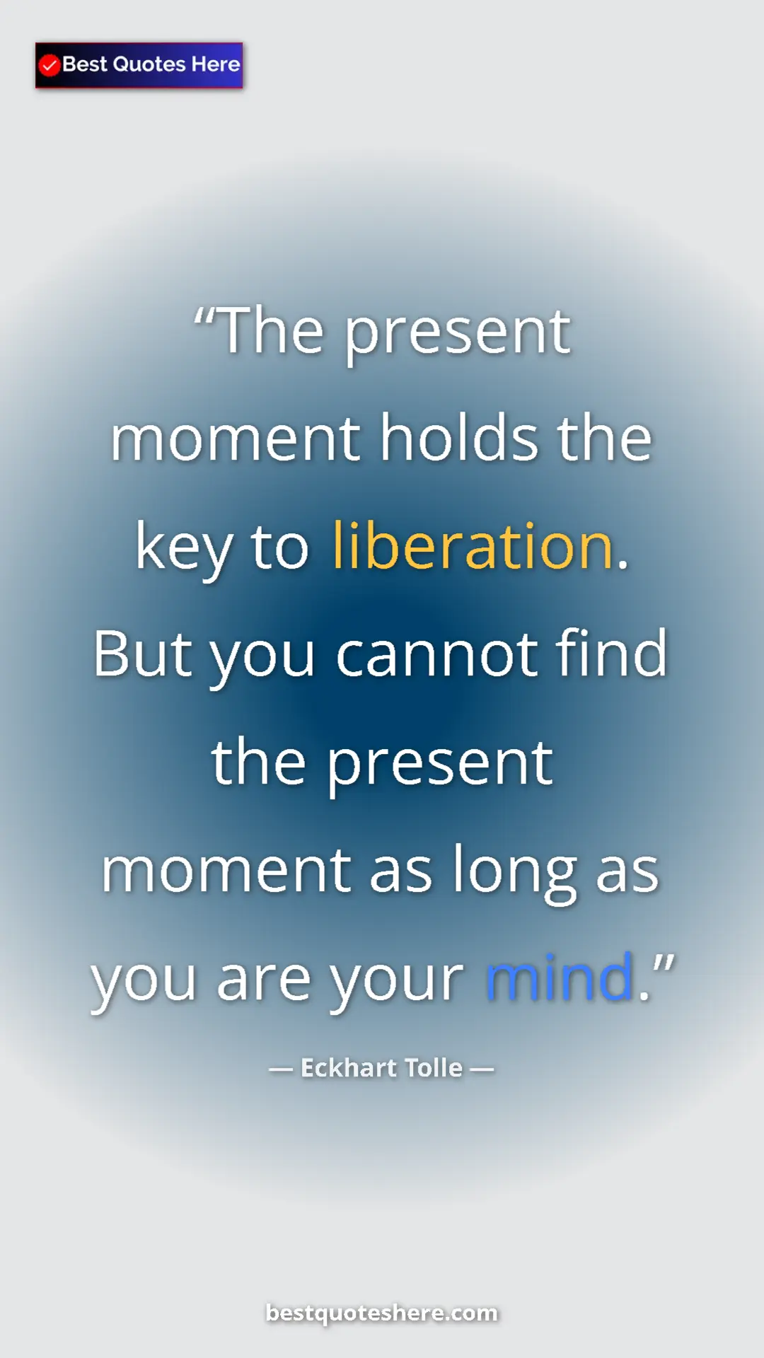 Pinterest quote poster by Eckhart Tolle: "The present moment holds the key to liberation. But you..."