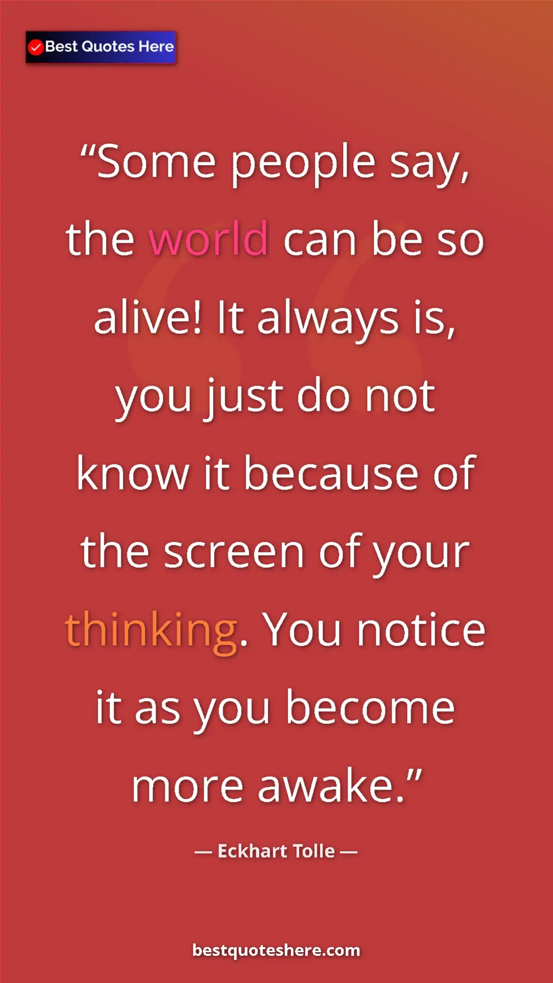 Eckhart Tolle Quote Card: "Some people say, the world can be so alive! It always is, yo" Pinterest quote poster by Eckhart Tolle: "Some people say, the world can be so alive! It always is, yo"