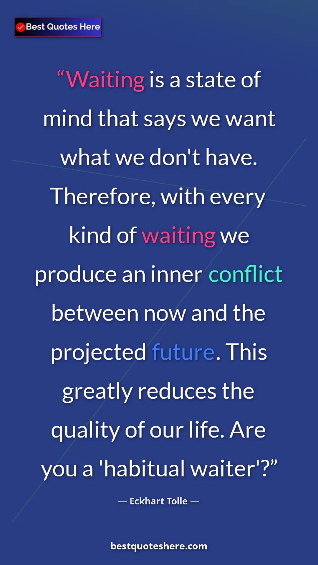Eckhart Tolle Quote Card: "Waiting is a state of mind that says we want what we don't..." Pinterest quote poster by Eckhart Tolle: "Waiting is a state of mind that says we want what we don't..."