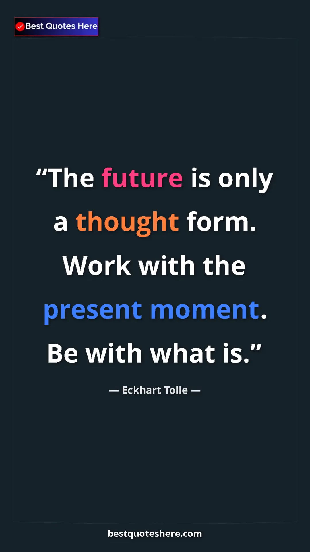 Eckhart Tolle Quote Card: "The future is only a thought form. Work with the present..." Pinterest quote poster by Eckhart Tolle: "The future is only a thought form. Work with the present..."