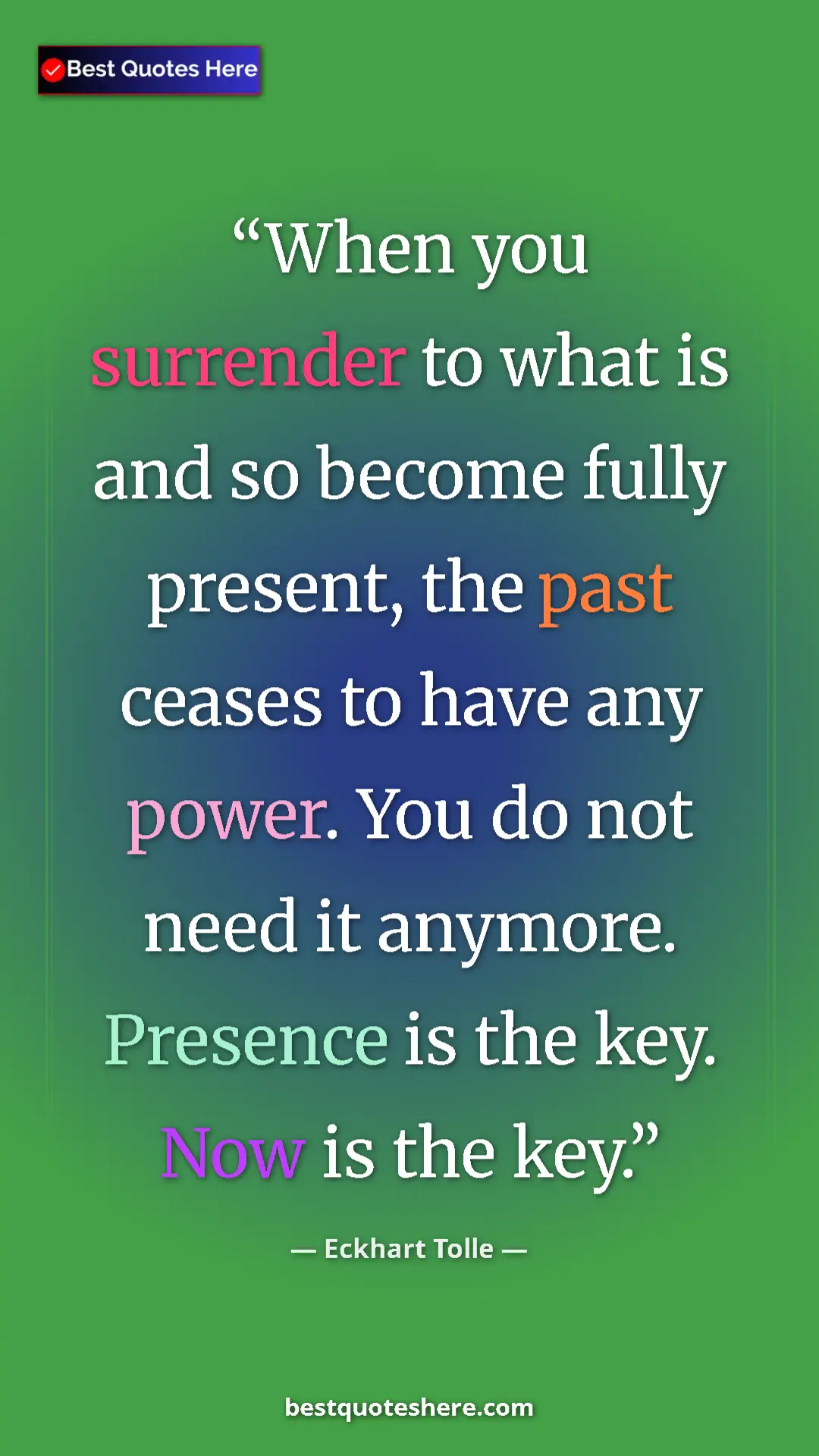 Eckhart Tolle Quote Card: "When you surrender to what is and so become fully present,..." Pinterest quote poster by Eckhart Tolle: "When you surrender to what is and so become fully present,..."