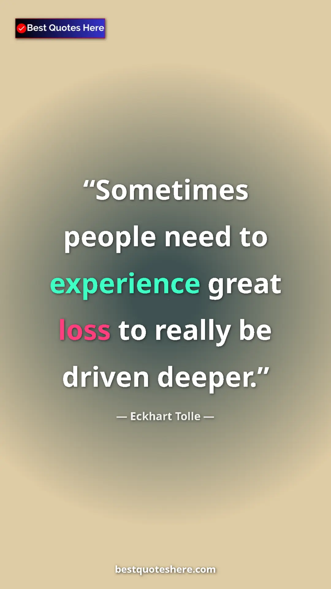 Eckhart Tolle Quote Card: "Sometimes people need to experience great loss to really be..." Pinterest quote poster by Eckhart Tolle: "Sometimes people need to experience great loss to really be..."