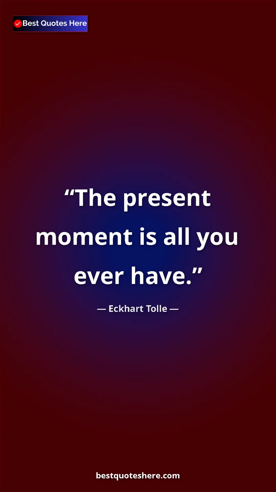 Eckhart Tolle Quote Card: "The present moment is all you ever have." Pinterest quote poster by Eckhart Tolle: "The present moment is all you ever have."
