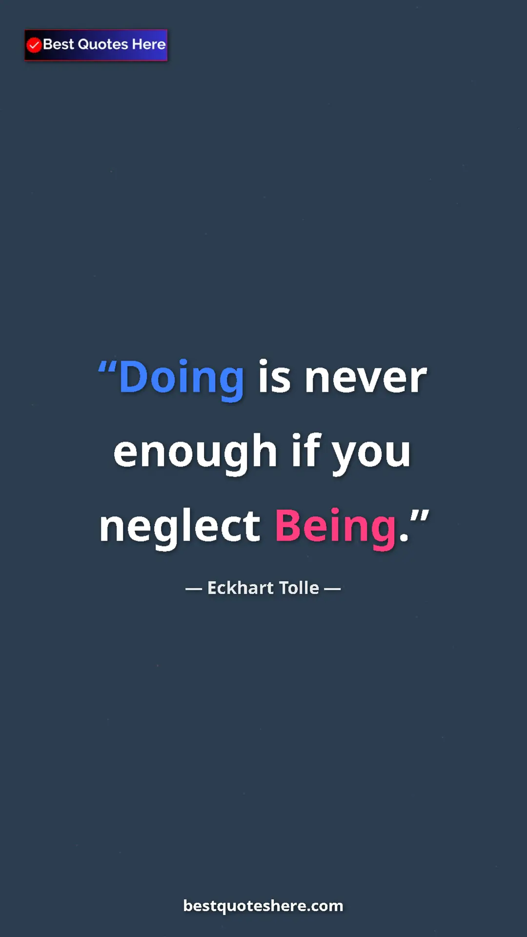 Eckhart Tolle Quote Card: "Doing is never enough if you neglect Being." Pinterest quote poster by Eckhart Tolle: "Doing is never enough if you neglect Being."