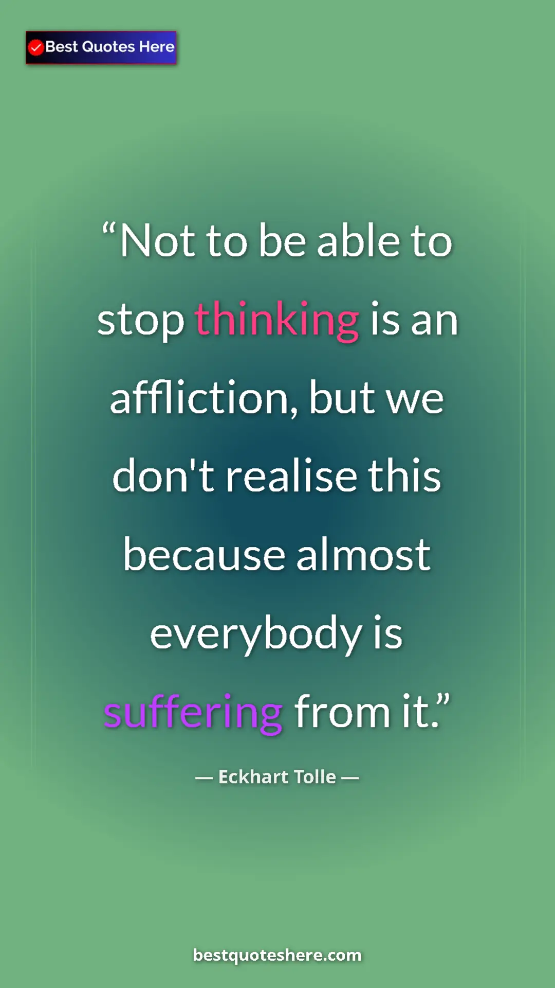 Eckhart Tolle Quote Card: "Not to be able to stop thinking is an affliction, but we..." Pinterest quote poster by Eckhart Tolle: "Not to be able to stop thinking is an affliction, but we..."