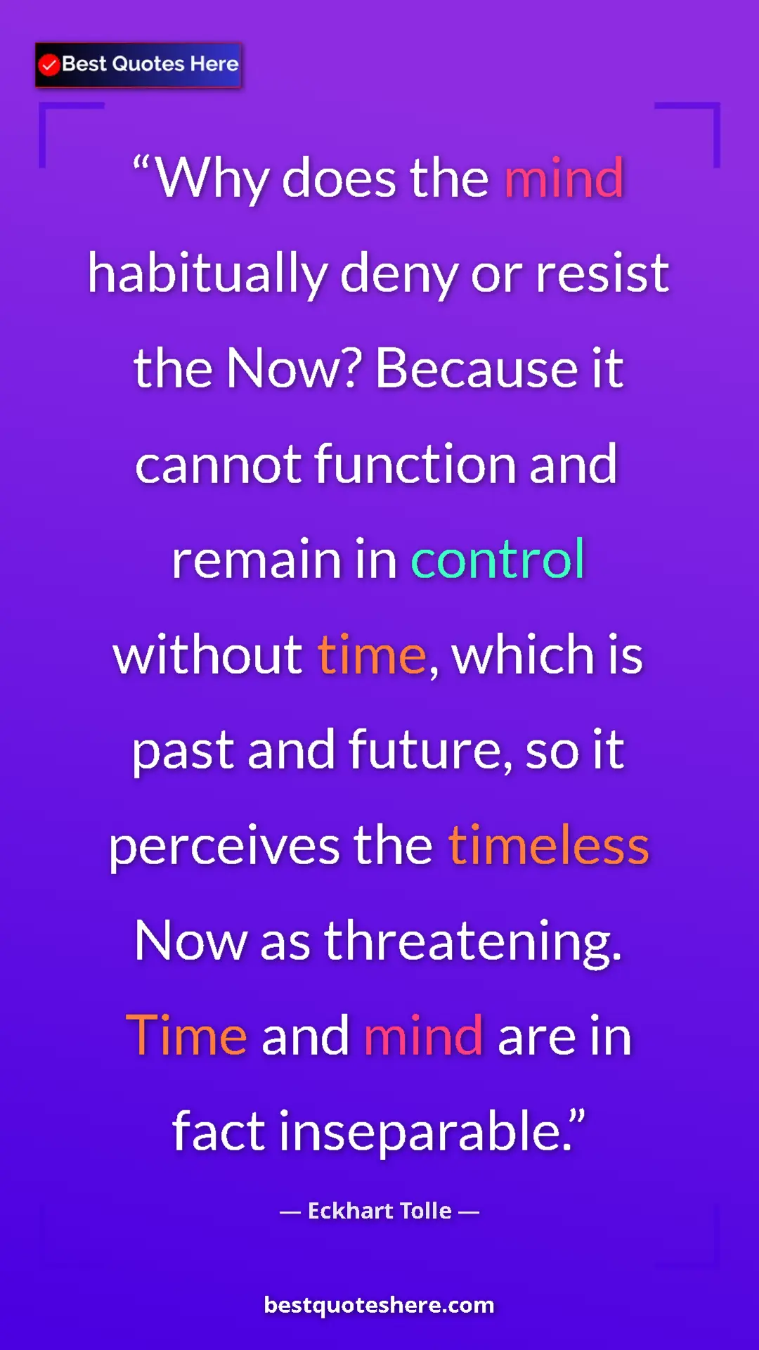 Eckhart Tolle Quote Card: "Why does the mind habitually deny or resist the Now?..." Pinterest quote poster by Eckhart Tolle: "Why does the mind habitually deny or resist the Now?..."