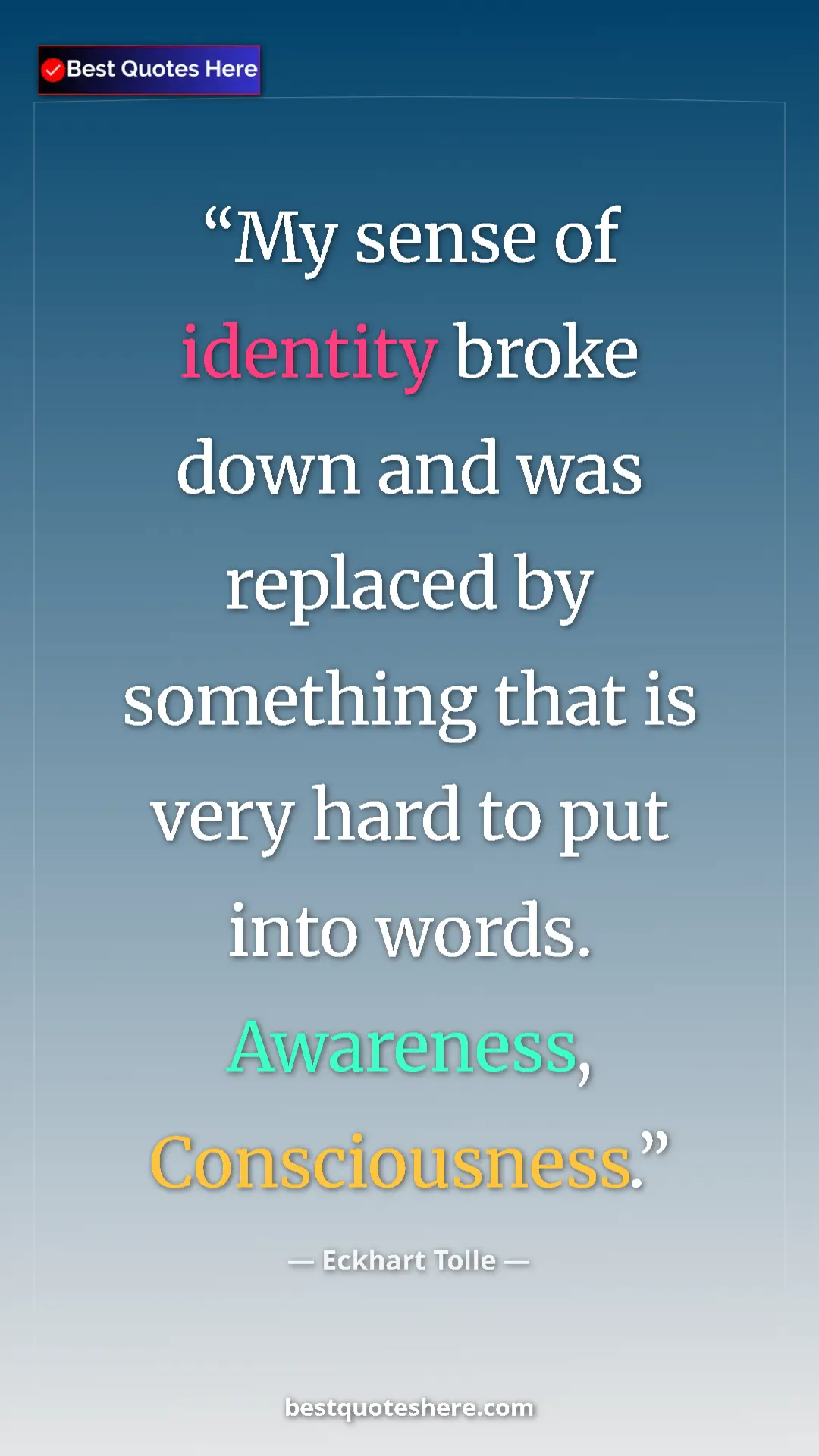 Eckhart Tolle Quote Card: "My sense of identity broke down and was replaced by..." Pinterest quote poster by Eckhart Tolle: "My sense of identity broke down and was replaced by..."