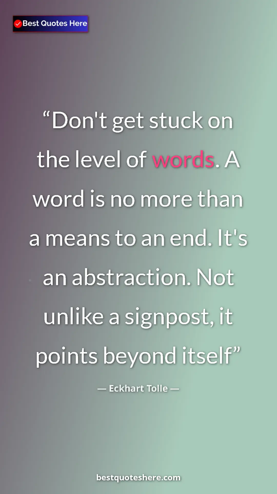 Eckhart Tolle Quote Card: "Don't get stuck on the level of words. A word is no more..." Pinterest quote poster by Eckhart Tolle: "Don't get stuck on the level of words. A word is no more..."