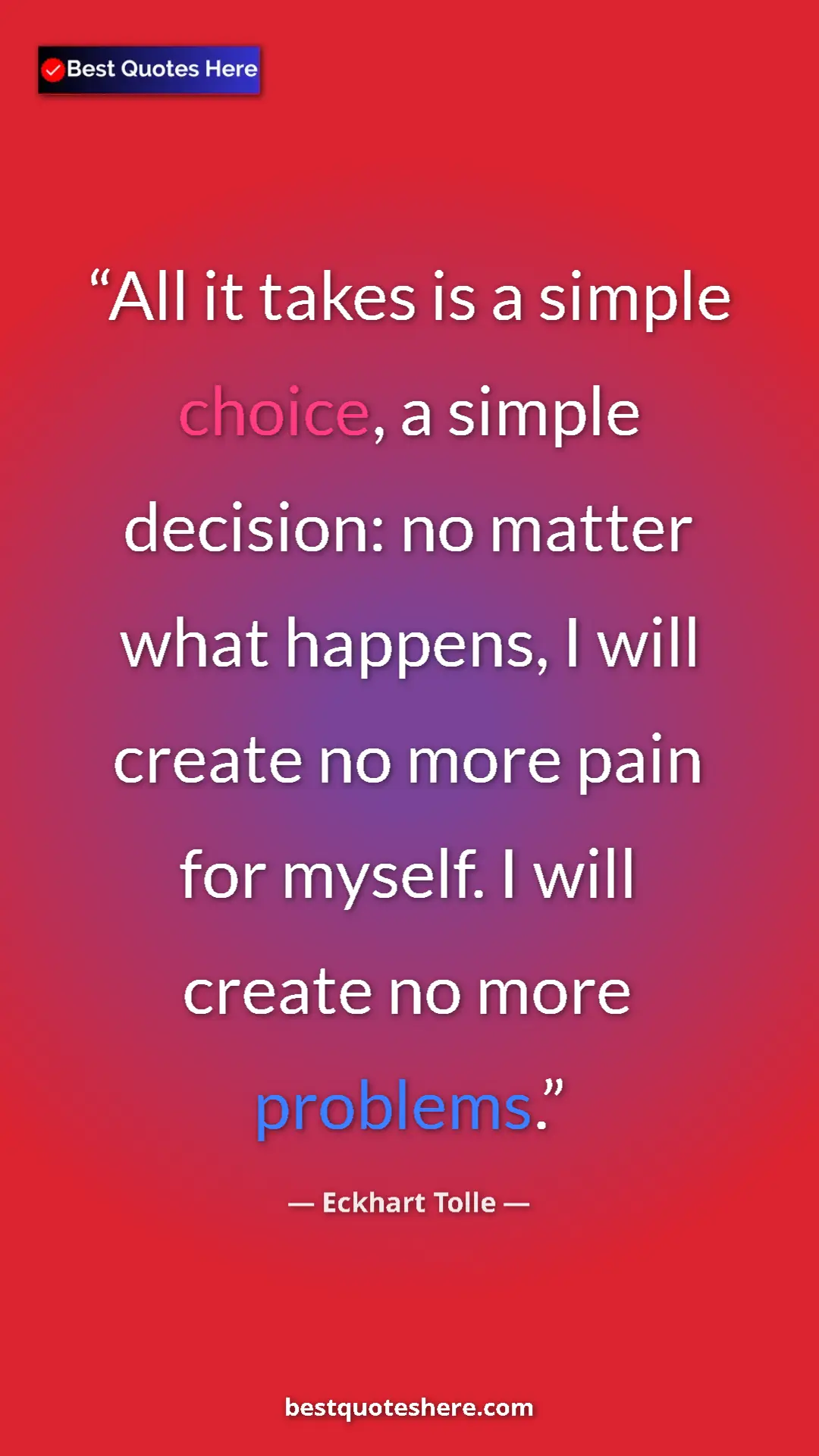 Pinterest quote poster by Eckhart Tolle: "All it takes is a simple choice, a simple decision: no..."