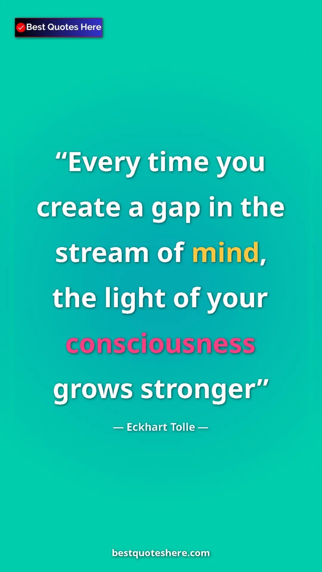 Eckhart Tolle Quote Card: "Every time you create a gap in the stream of mind, the..." Pinterest quote poster by Eckhart Tolle: "Every time you create a gap in the stream of mind, the..."