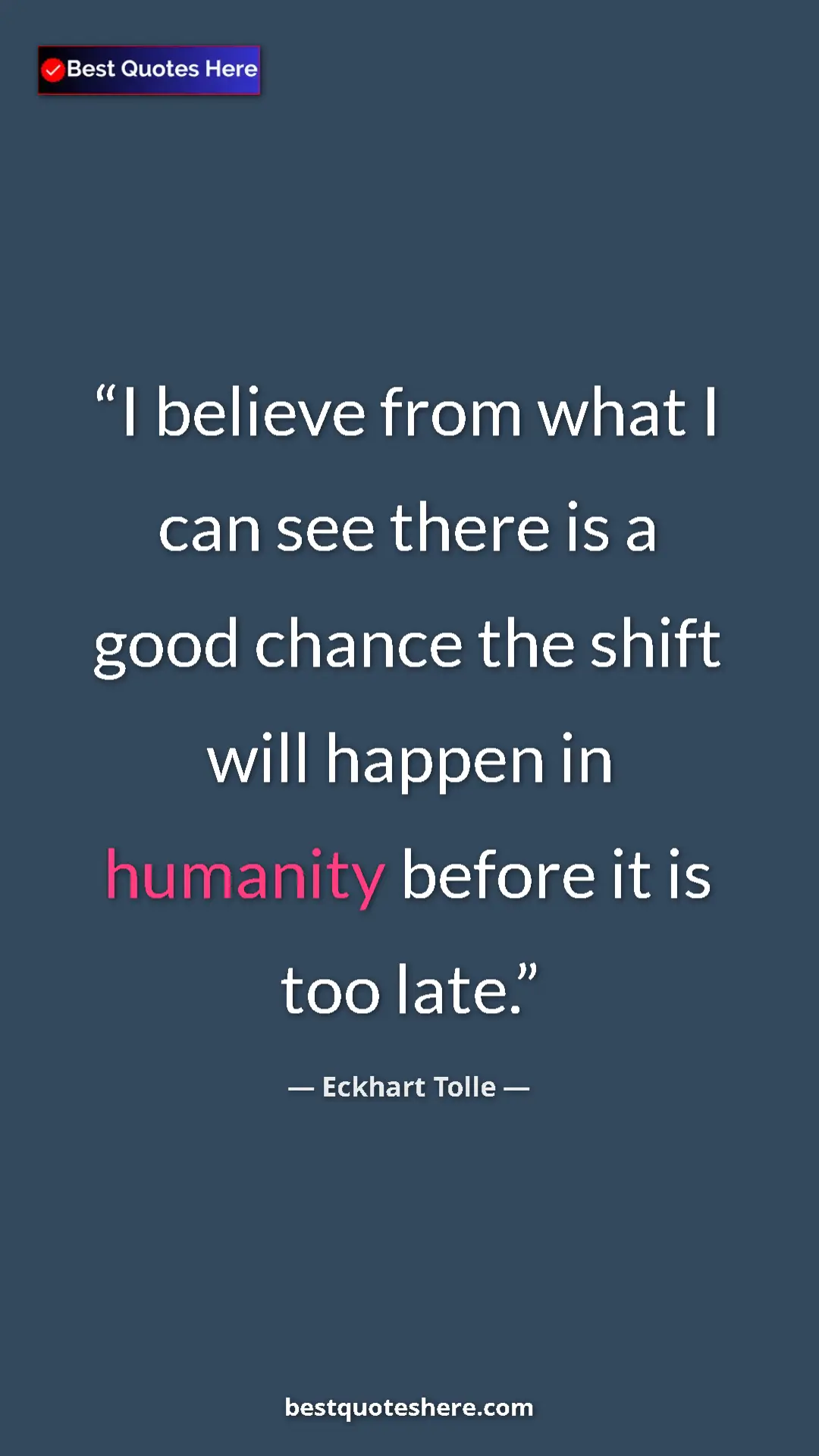 Eckhart Tolle Quote Card: "I believe from what I can see there is a good chance the..." Pinterest quote poster by Eckhart Tolle: "I believe from what I can see there is a good chance the..."