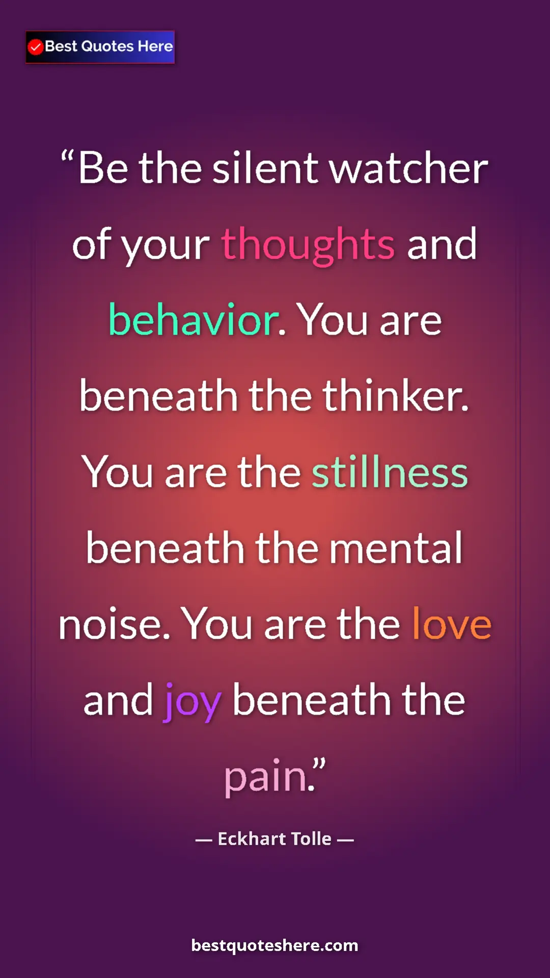 Pinterest quote poster by Eckhart Tolle: "Be the silent watcher of your thoughts and behavior. You..."