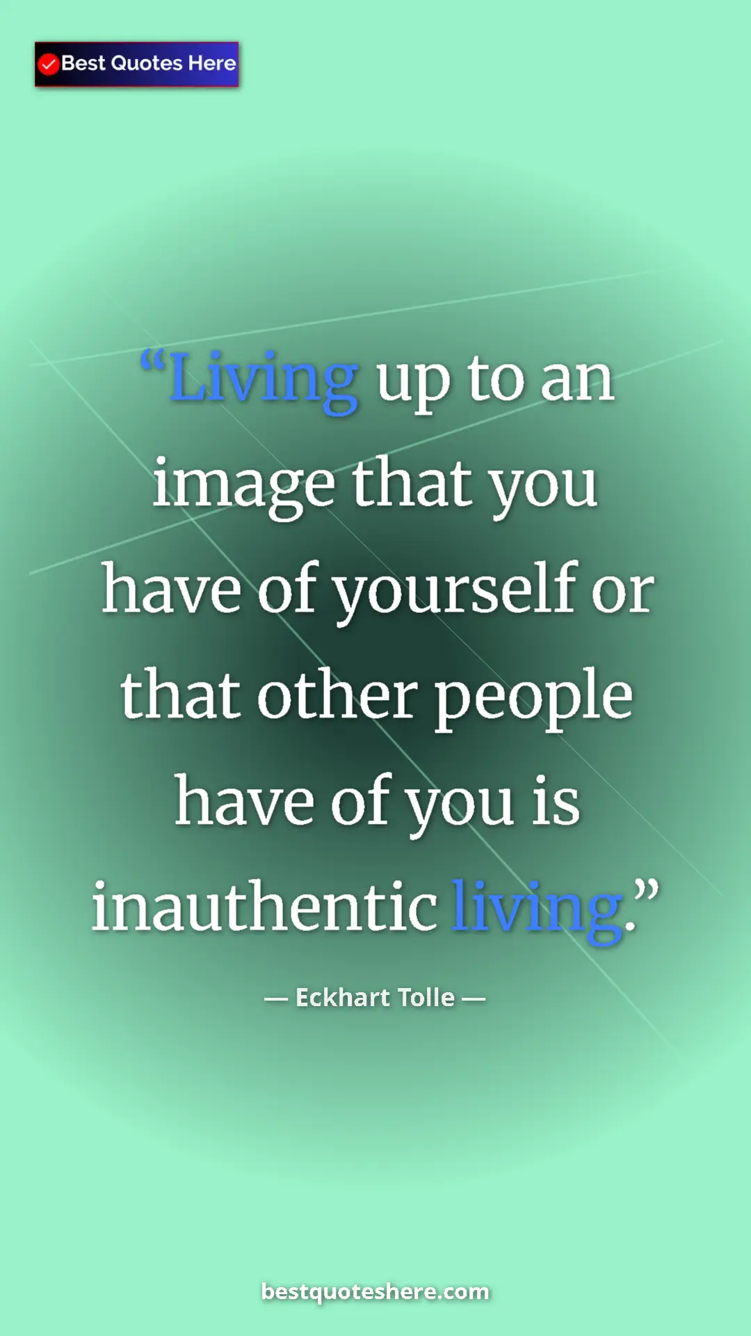 Pinterest quote poster by Eckhart Tolle: "Living up to an image that you have of yourself or that..."