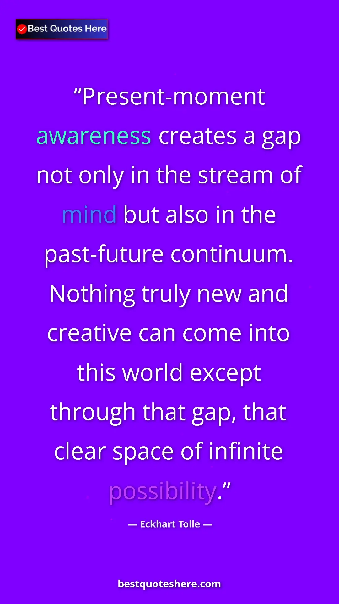 Eckhart Tolle Quote Card: "Present-moment awareness creates a gap not only in the..." Pinterest quote poster by Eckhart Tolle: "Present-moment awareness creates a gap not only in the..."