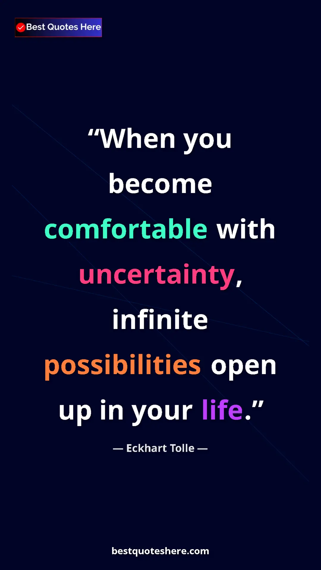 Pinterest quote poster by Eckhart Tolle: "When you become comfortable with uncertainty, infinite..."