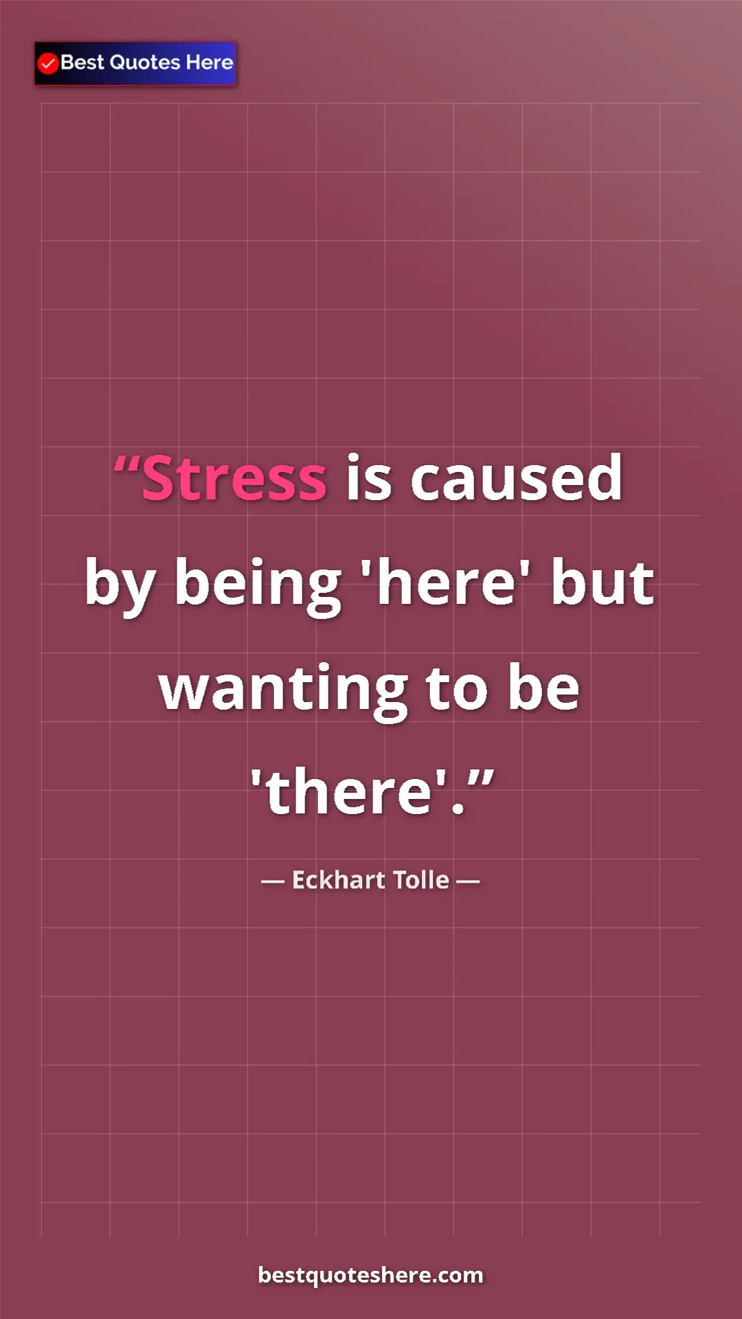 Eckhart Tolle Quote Card: "Stress is caused by being 'here' but wanting to be 'there'." Pinterest quote poster by Eckhart Tolle: "Stress is caused by being 'here' but wanting to be 'there'."