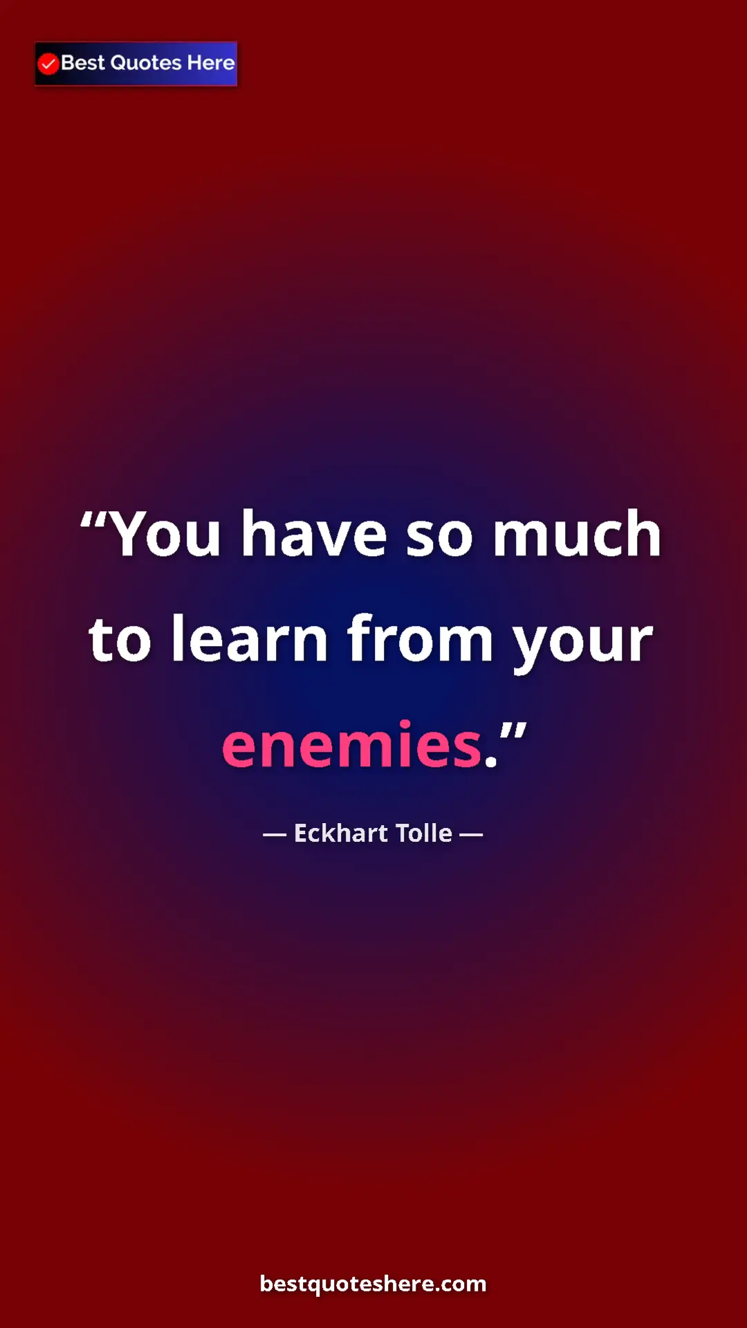 Pinterest quote poster by Eckhart Tolle: "You have so much to learn from your enemies."