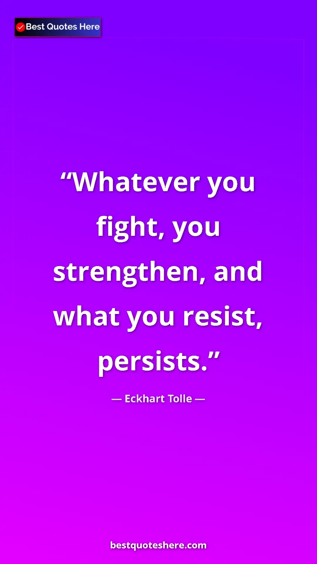 Eckhart Tolle Quote Card: "Whatever you fight, you strengthen, and what you resist,..." Pinterest quote poster by Eckhart Tolle: "Whatever you fight, you strengthen, and what you resist,..."