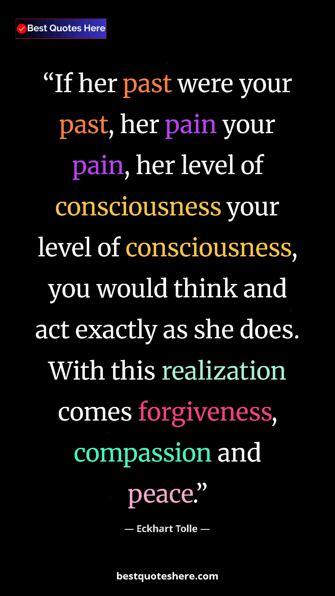 Eckhart Tolle Quote Card: "If her past were your past, her pain your pain, her level..." Pinterest quote poster by Eckhart Tolle: "If her past were your past, her pain your pain, her level..."
