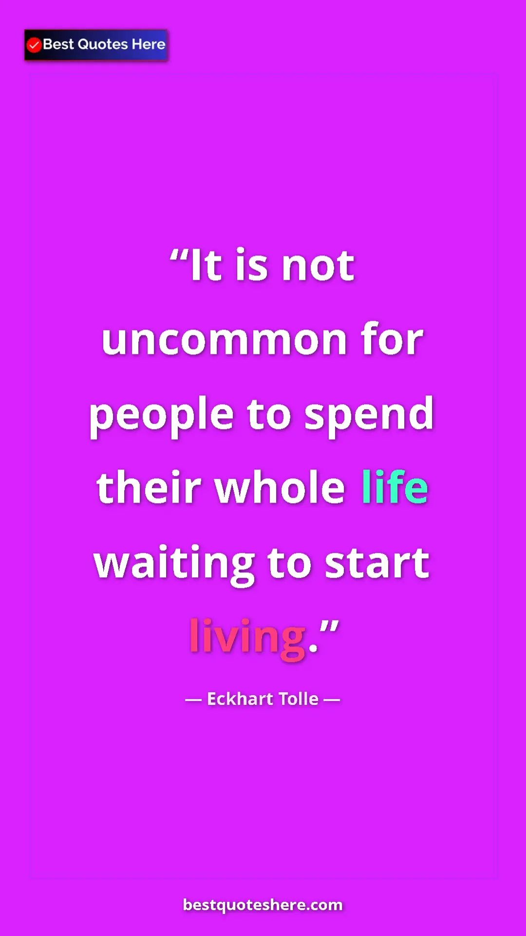 Pinterest quote poster by Eckhart Tolle: "It is not uncommon for people to spend their whole life..."