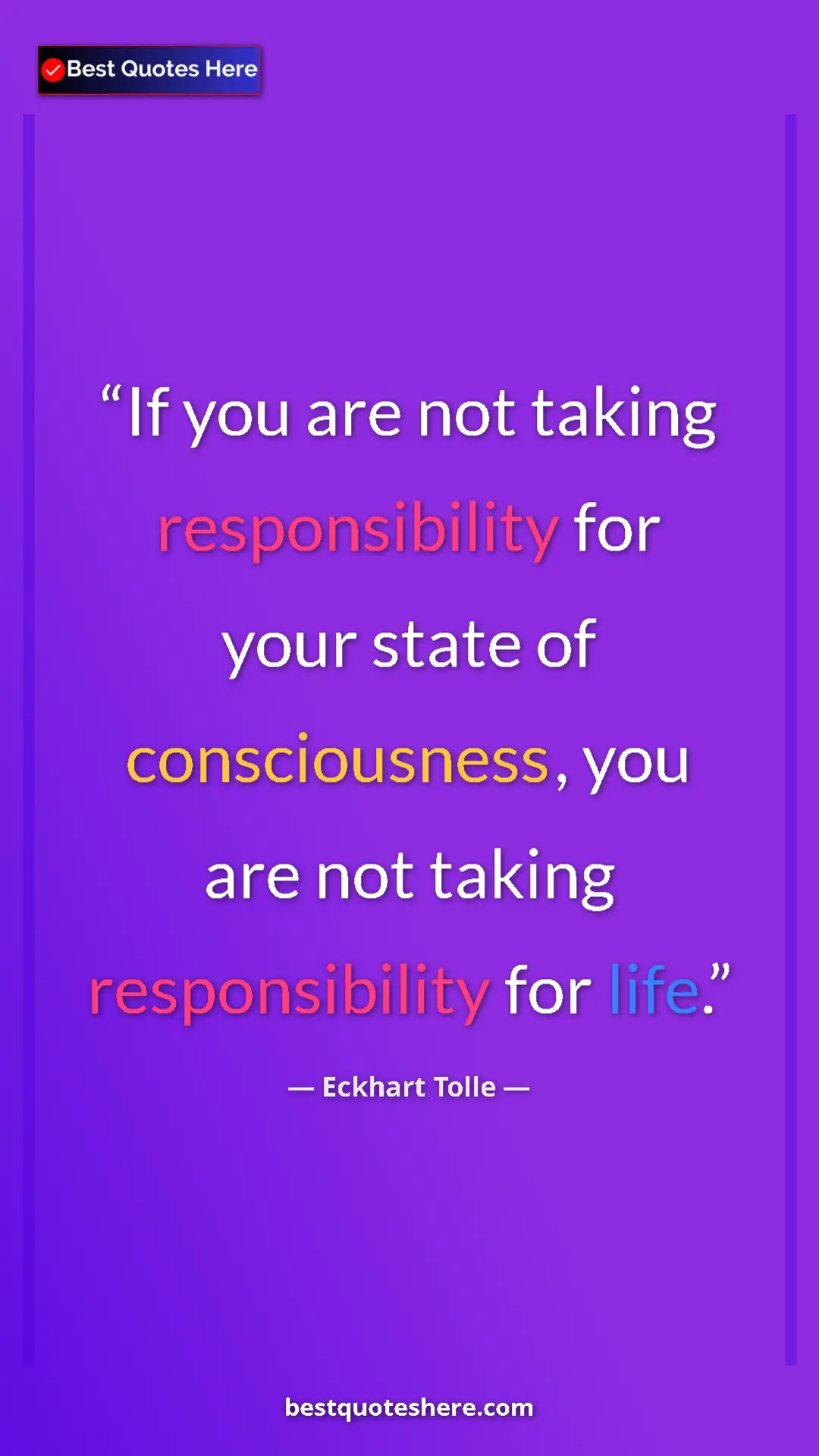 Eckhart Tolle Quote Card: "If you are not taking responsibility for your state of..." Pinterest quote poster by Eckhart Tolle: "If you are not taking responsibility for your state of..."