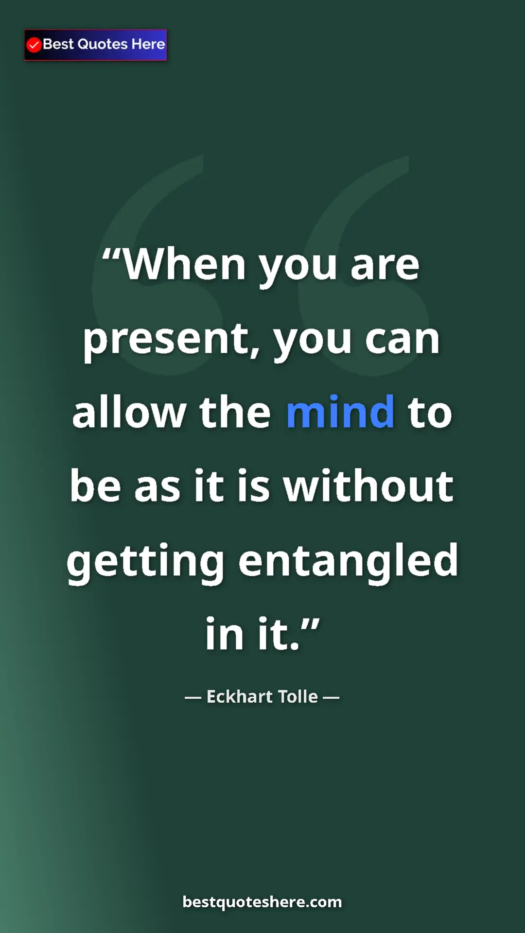 Eckhart Tolle Quote Card: "When you are present, you can allow the mind to be as it is " Pinterest quote poster by Eckhart Tolle: "When you are present, you can allow the mind to be as it is "