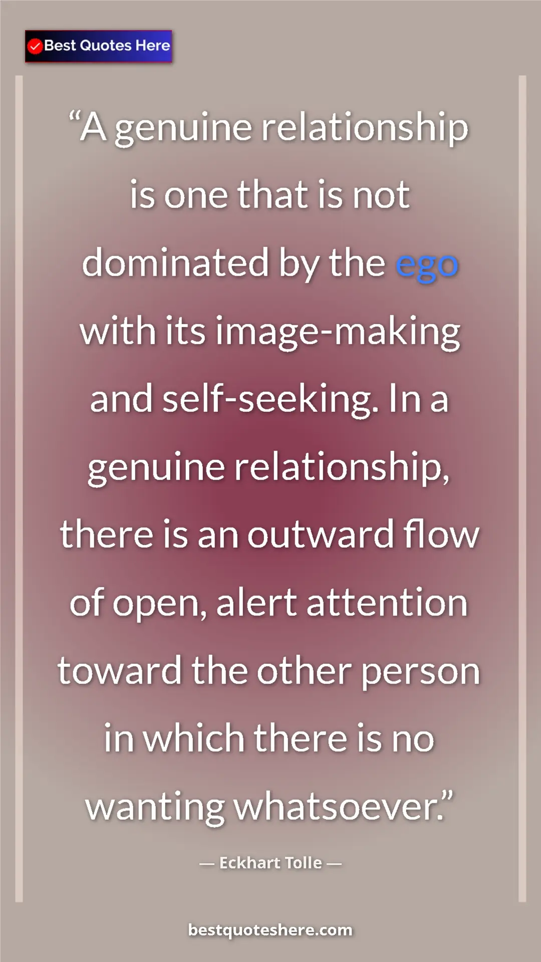 Pinterest quote poster by Eckhart Tolle: "A genuine relationship is one that is not dominated by the..."