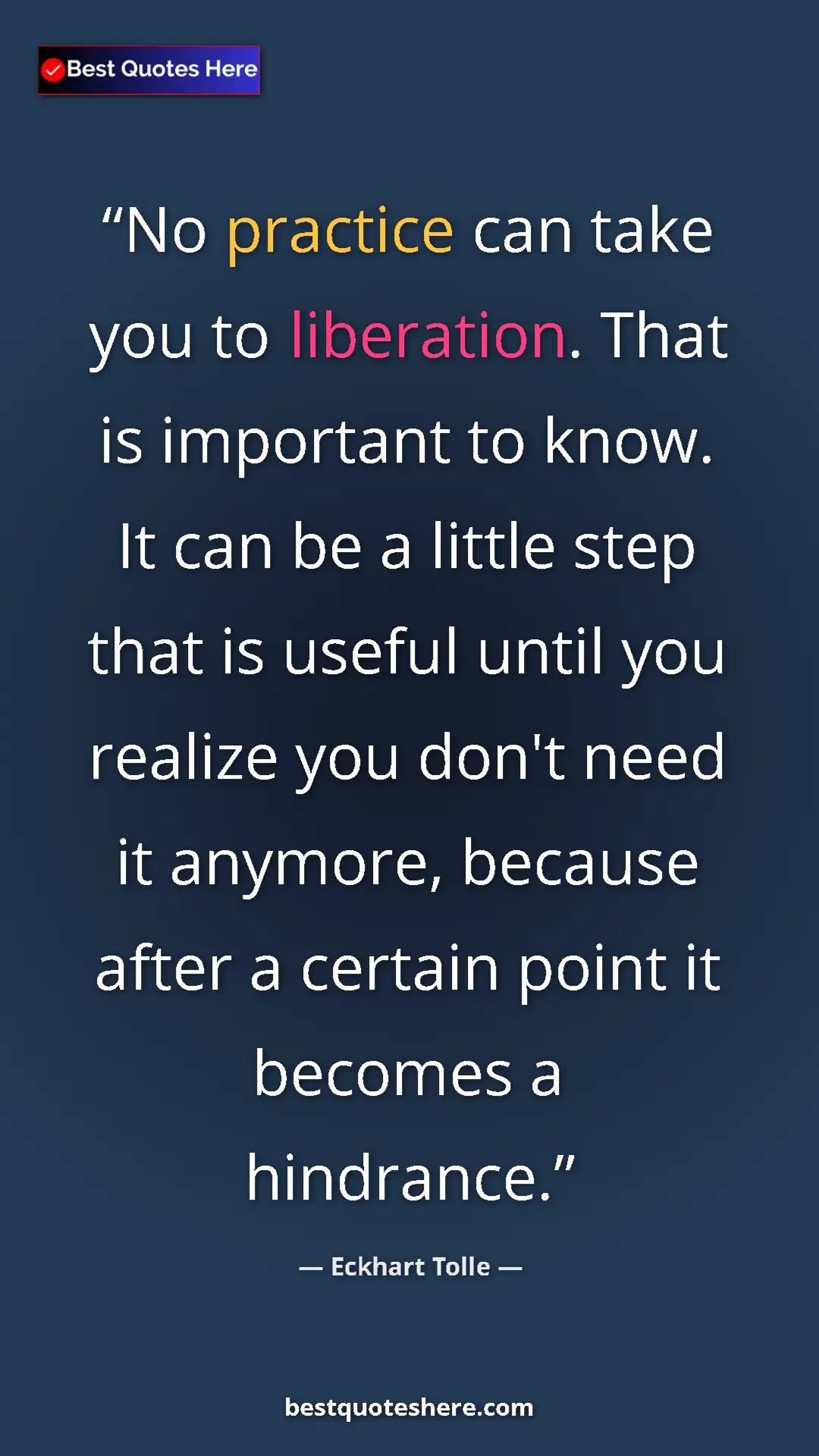Eckhart Tolle Quote Card: "No practice can take you to liberation. That is important to" Pinterest quote poster by Eckhart Tolle: "No practice can take you to liberation. That is important to"