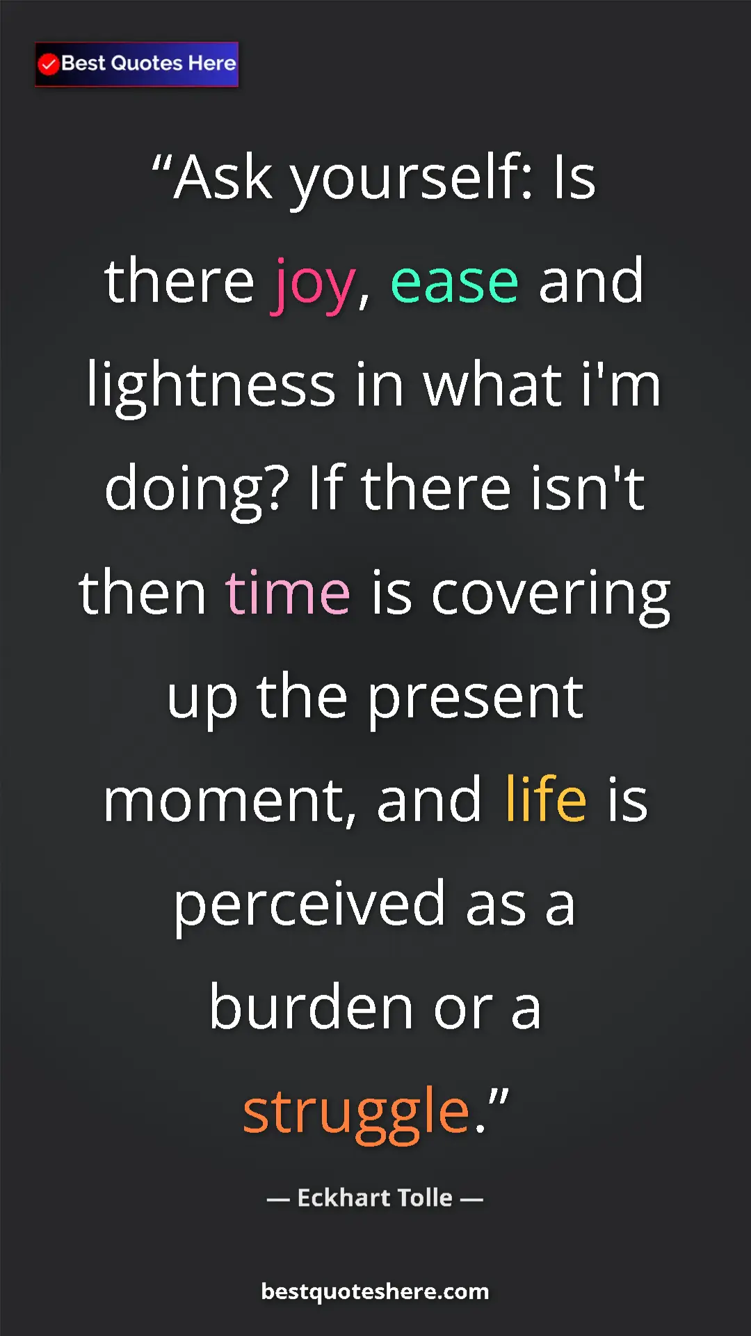 Eckhart Tolle Quote Card: "Ask yourself: Is there joy, ease and lightness in what i'm..." Pinterest quote poster by Eckhart Tolle: "Ask yourself: Is there joy, ease and lightness in what i'm..."