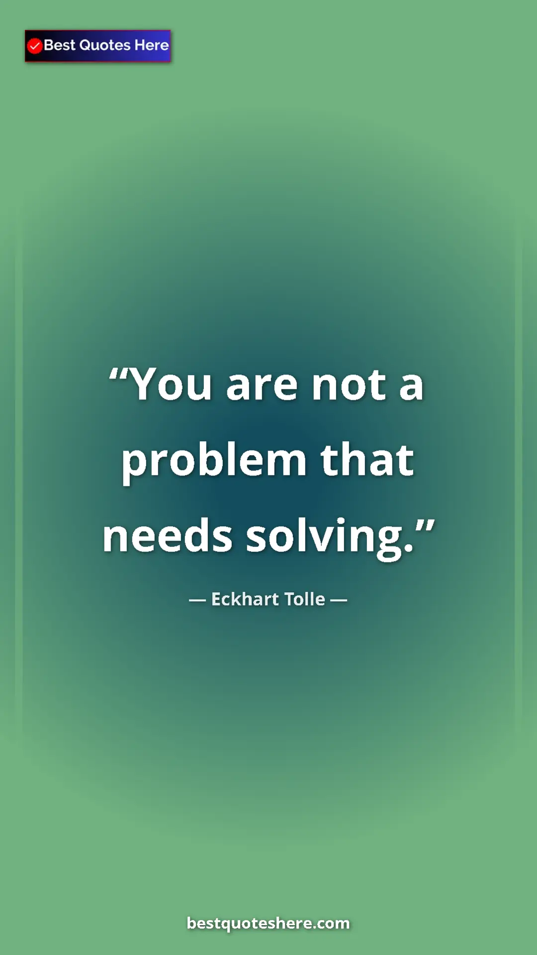Eckhart Tolle Quote Card: "You are not a problem that needs solving." Pinterest quote poster by Eckhart Tolle: "You are not a problem that needs solving."