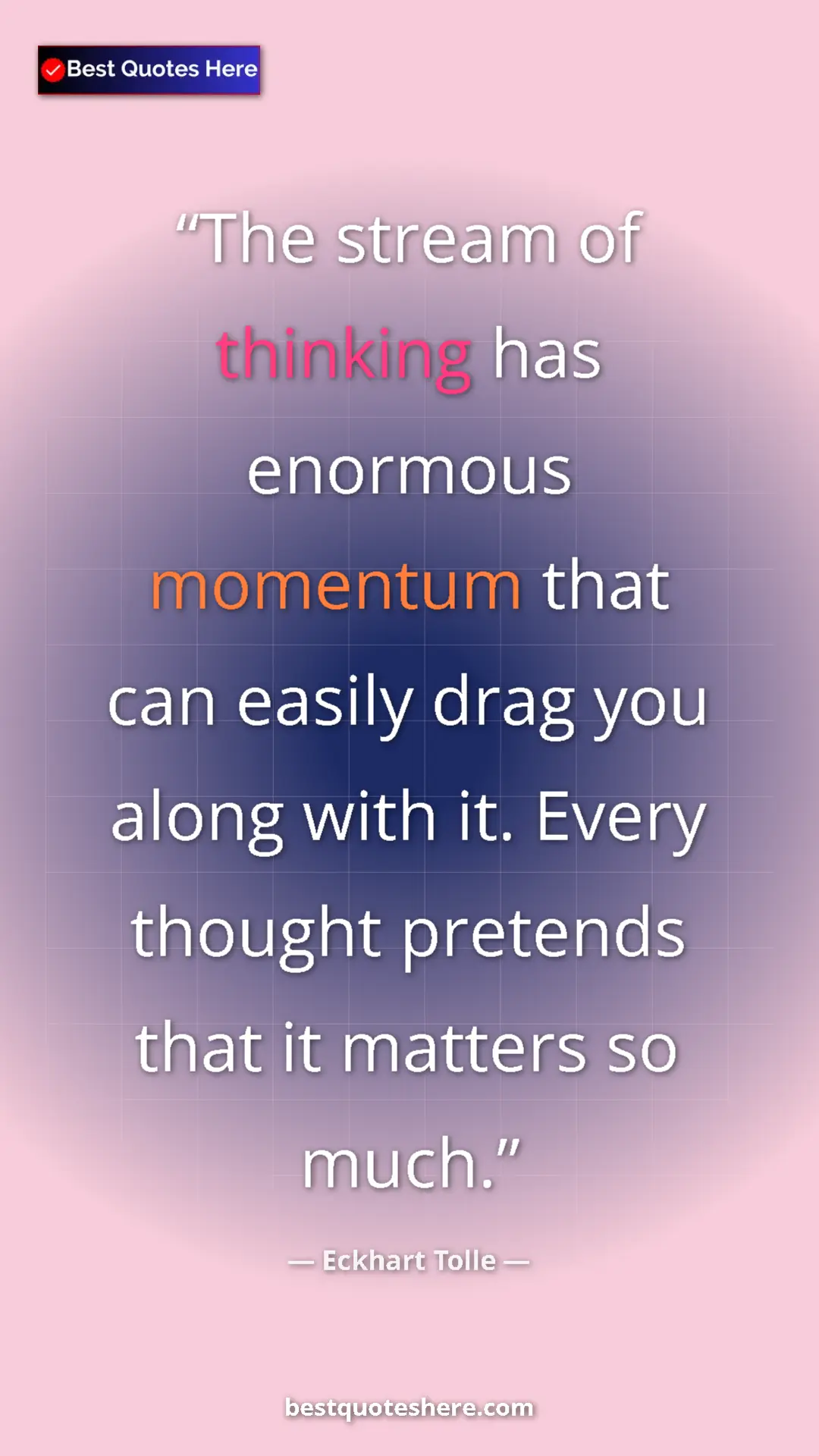 Eckhart Tolle Quote Card: "The stream of thinking has enormous momentum that can..." Pinterest quote poster by Eckhart Tolle: "The stream of thinking has enormous momentum that can..."