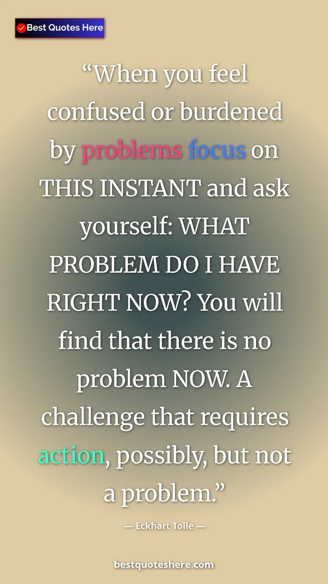 Eckhart Tolle Quote Card: "When you feel confused or burdened by problems focus on..." Pinterest quote poster by Eckhart Tolle: "When you feel confused or burdened by problems focus on..."