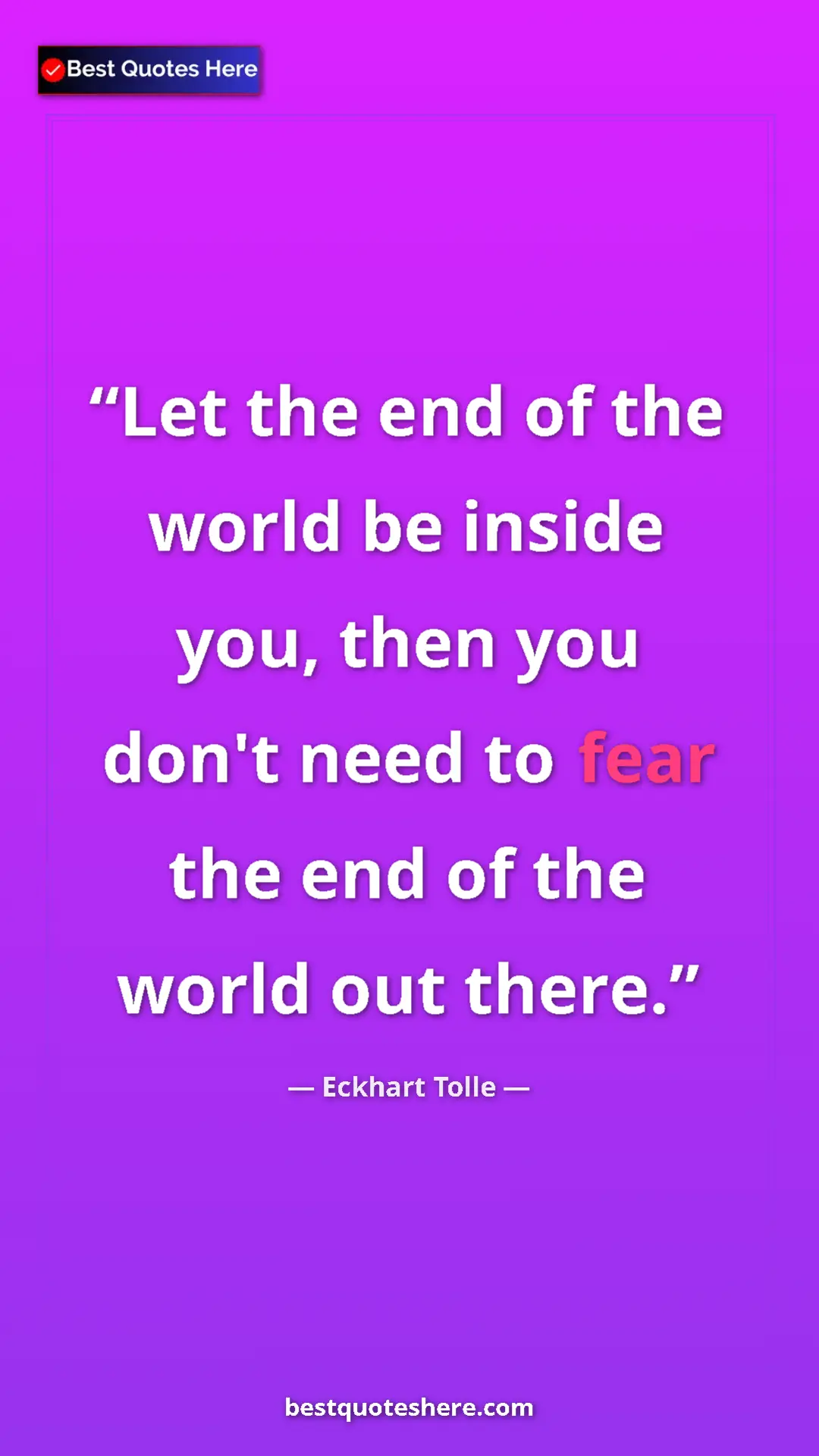 Eckhart Tolle Quote Card: "Let the end of the world be inside you, then you don't need..." Pinterest quote poster by Eckhart Tolle: "Let the end of the world be inside you, then you don't need..."