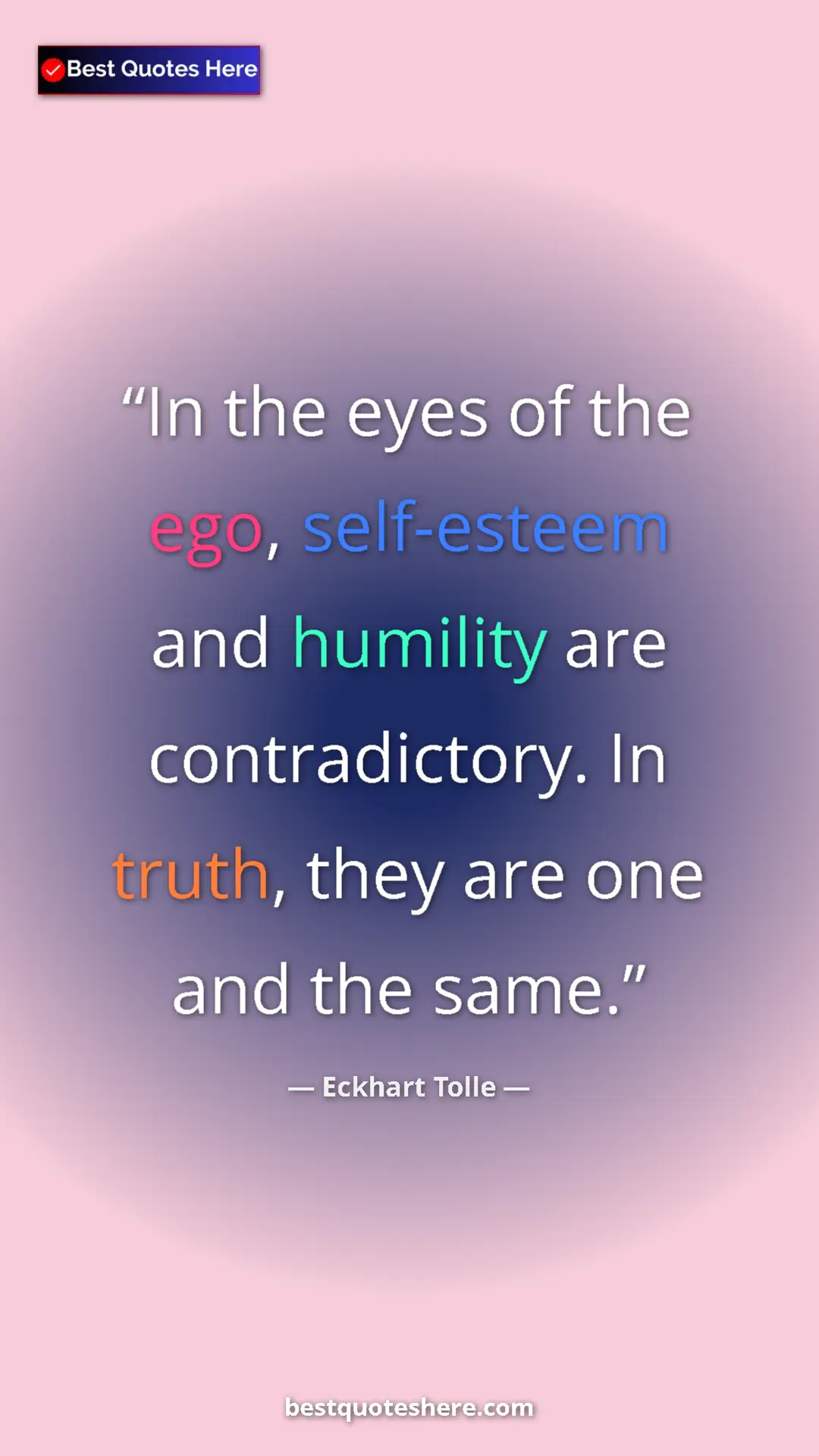 Eckhart Tolle Quote Card: "In the eyes of the ego, self-esteem and humility are..." Pinterest quote poster by Eckhart Tolle: "In the eyes of the ego, self-esteem and humility are..."